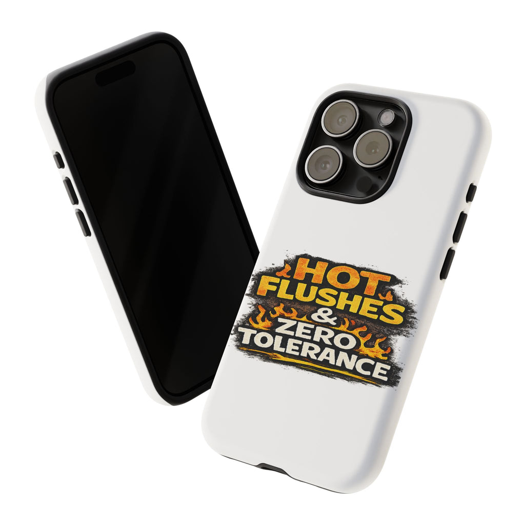 Phone Case — "Hot Flushes and Zero Tolerance"