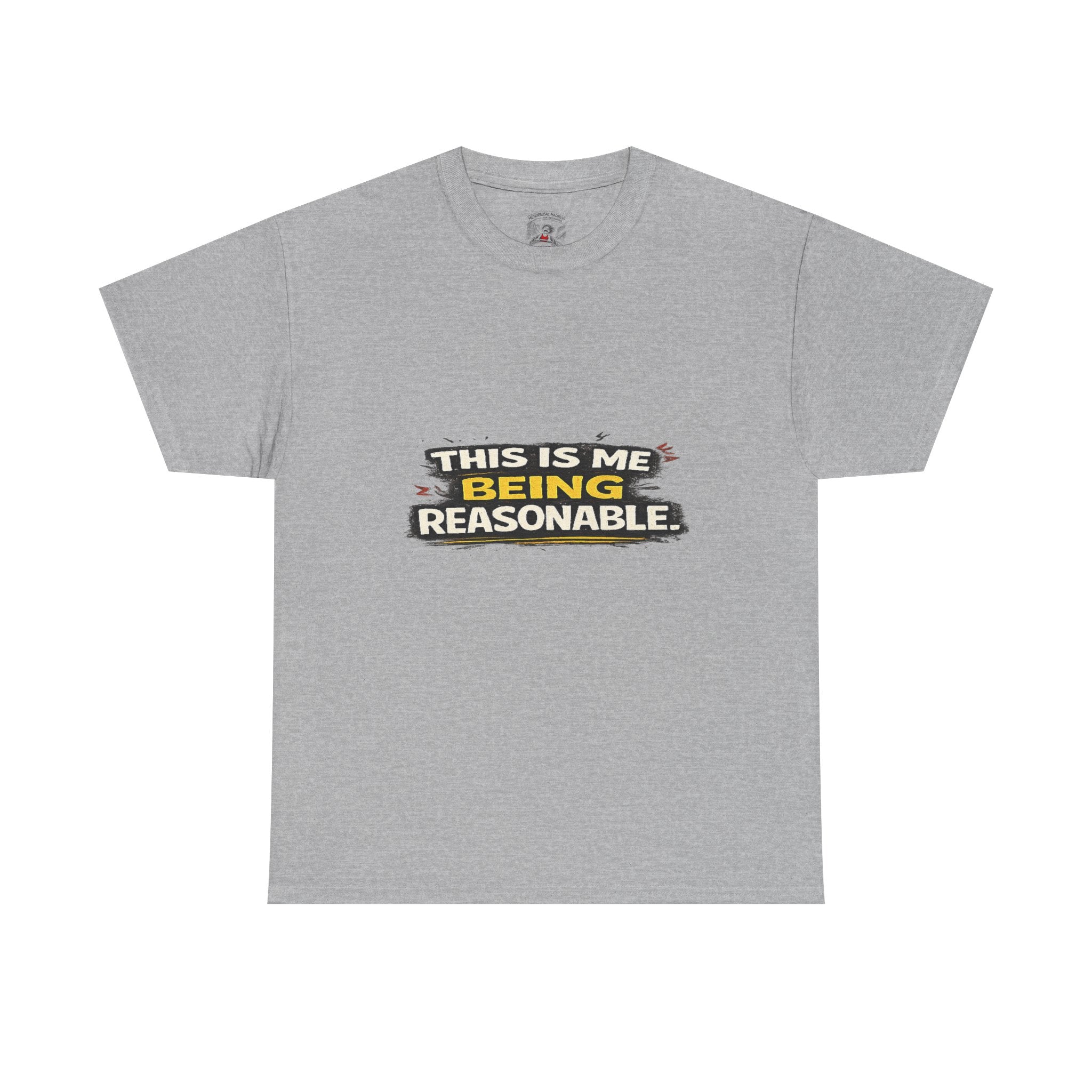 Being Reasonable T-Shirt — 'This Is Me Being Reasonable' Graphic Tee