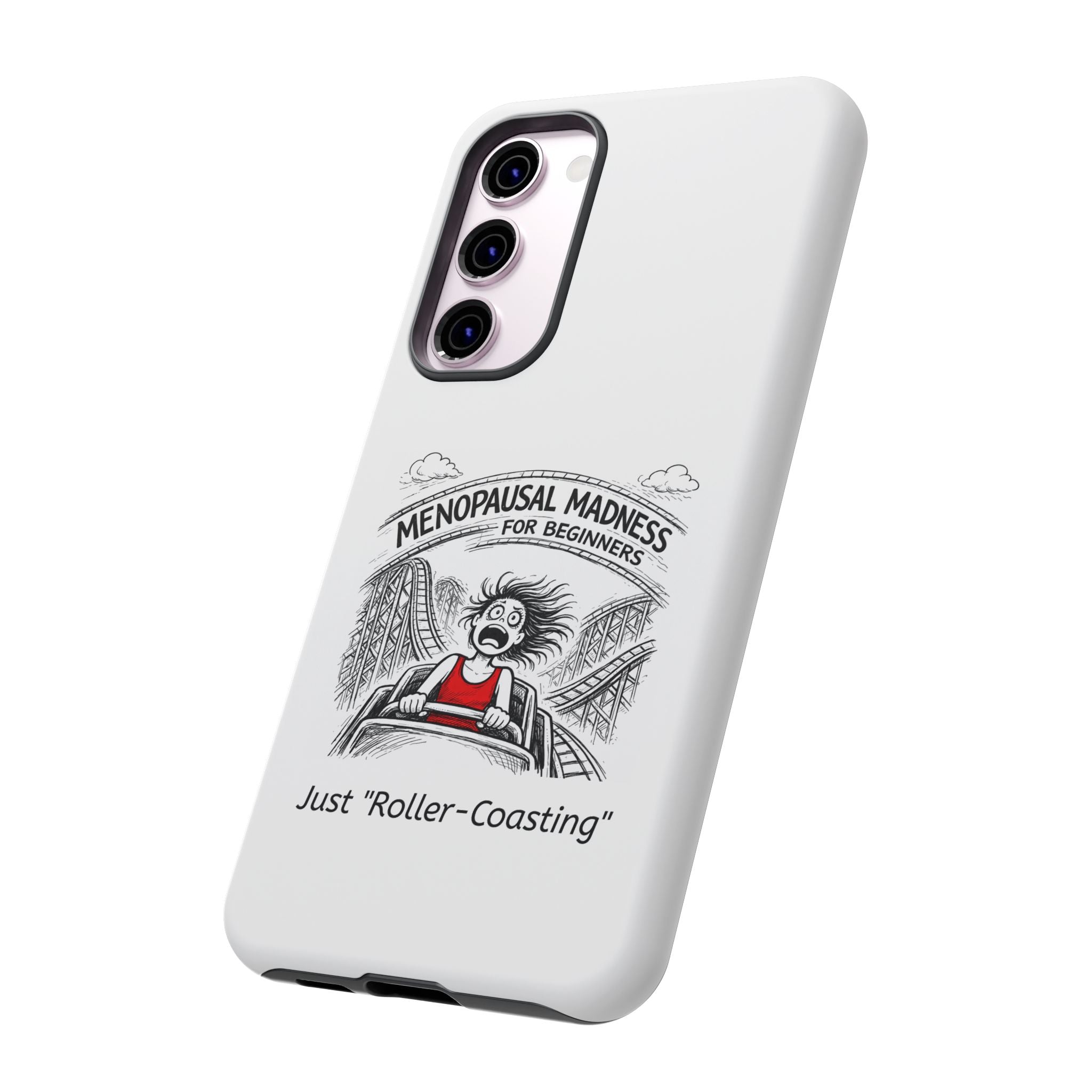 Phone Case - "Menopausal Madness for Beginners: Just 'Roller-Coasting'" Humorous Menopausal Women's Phone Cover