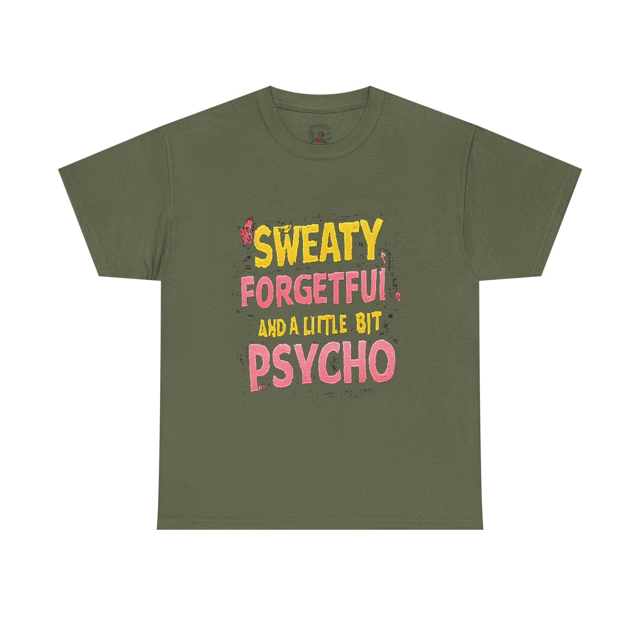 Sweaty, Forgetful and a Little Bit Psycho T-Shirt