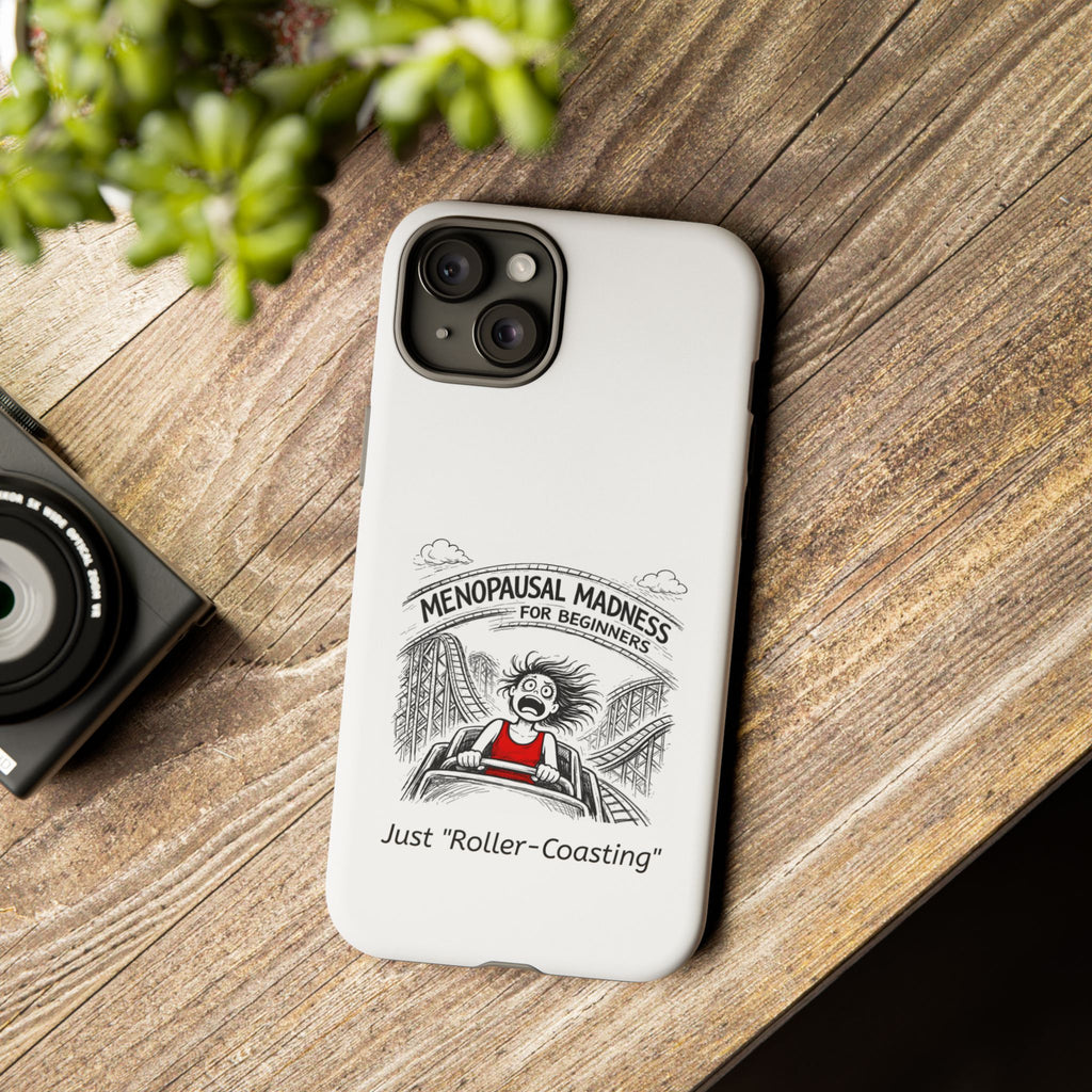 Phone Case - "Menopausal Madness for Beginners: Just 'Roller-Coasting'" Humorous Menopausal Women's Phone Cover