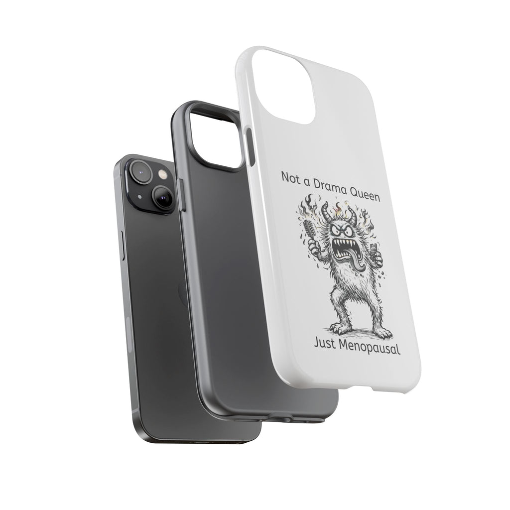 Phone Case — "Not a Drama Queen, Just Menopausal"