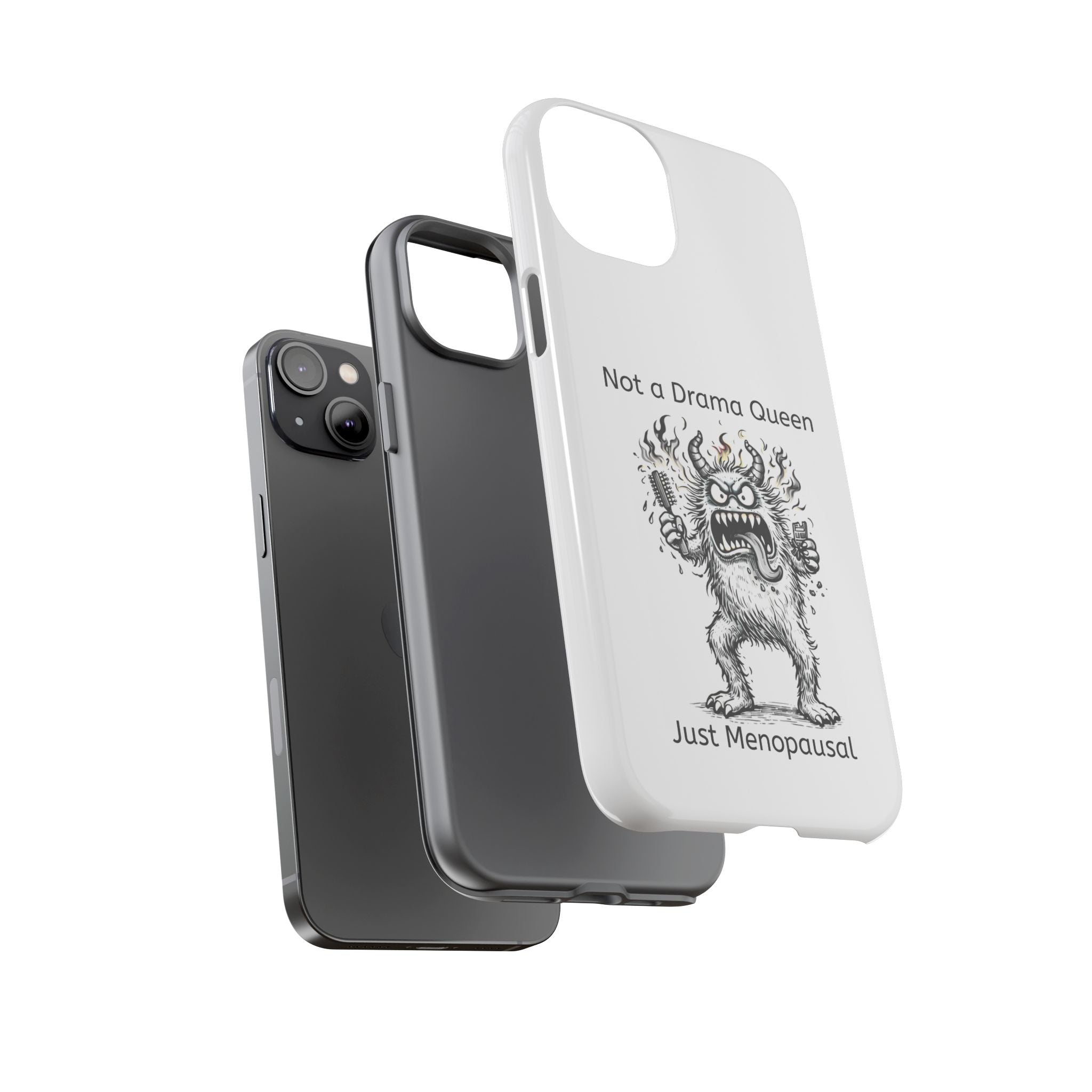 Phone Case — "Not a Drama Queen, Just Menopausal"