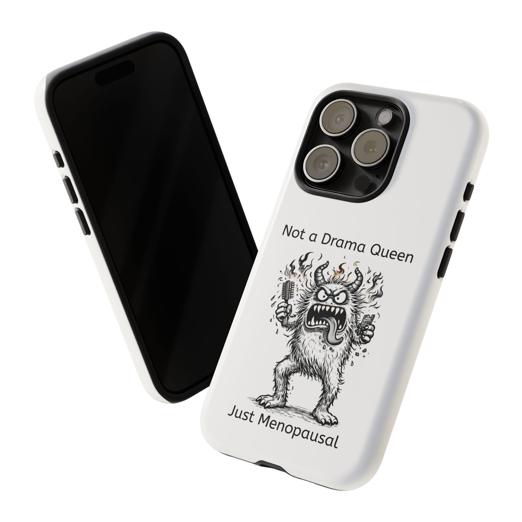Phone Case — "Not a Drama Queen, Just Menopausal"