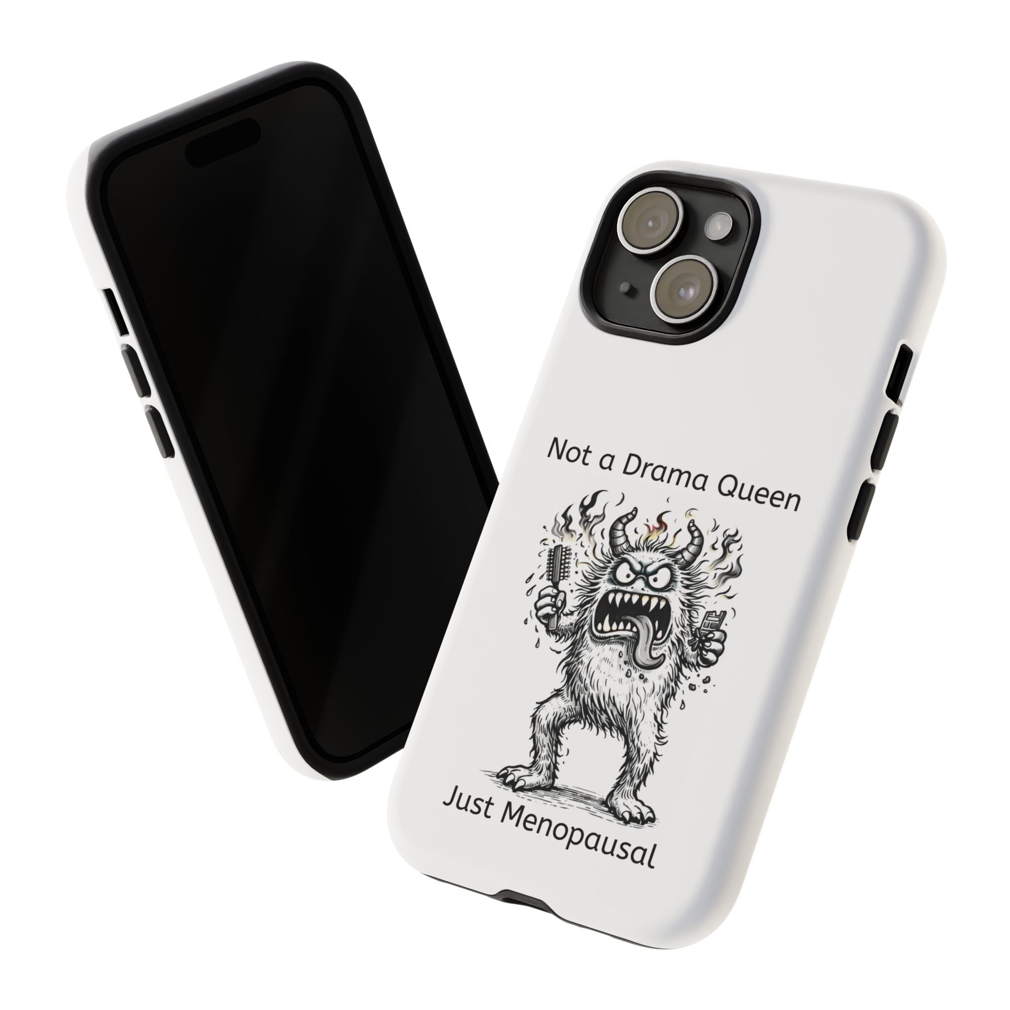Phone Case — "Not a Drama Queen, Just Menopausal"