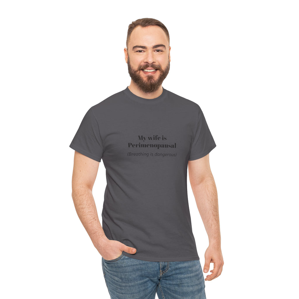 T-Shirt — "My wife is Perimenopausal (Breathing is dangerous)" Funny Menopause Tee