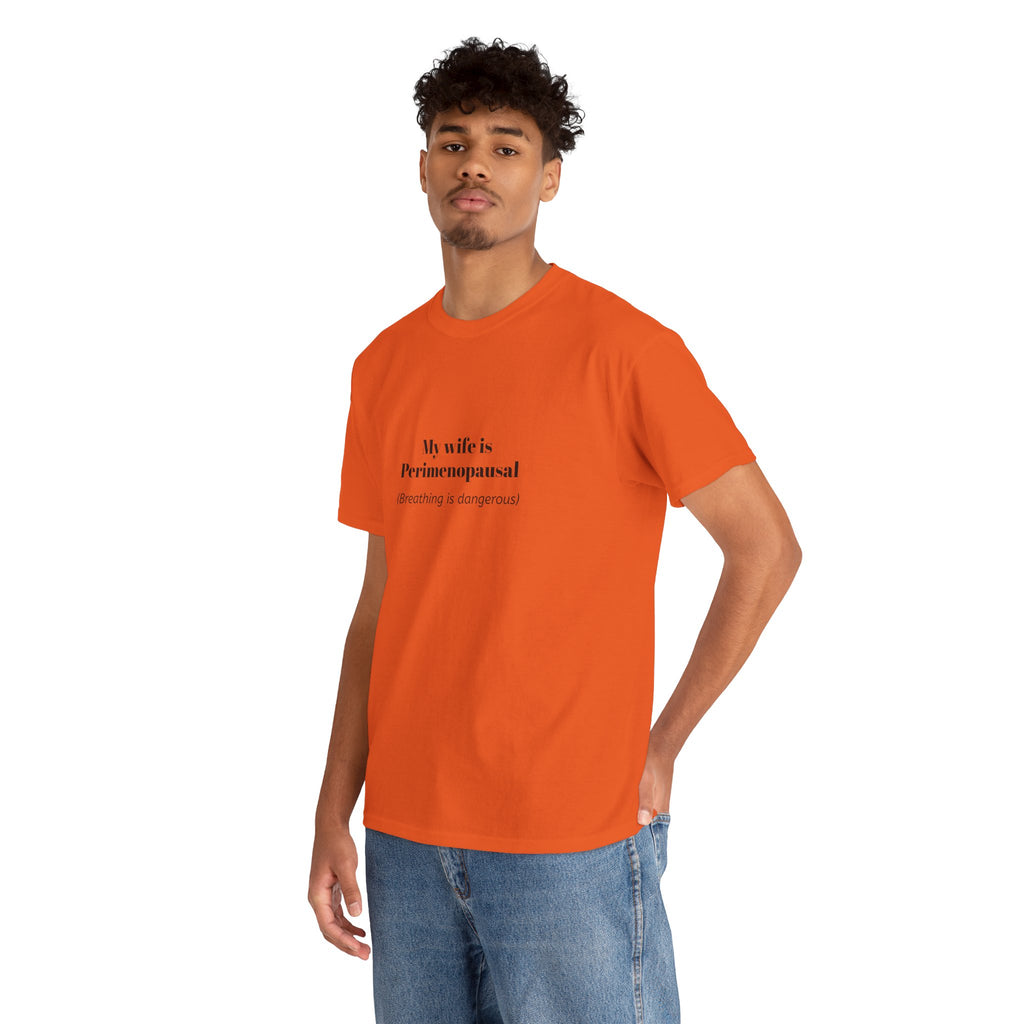 T-Shirt — "My wife is Perimenopausal (Breathing is dangerous)" Funny Menopause Tee