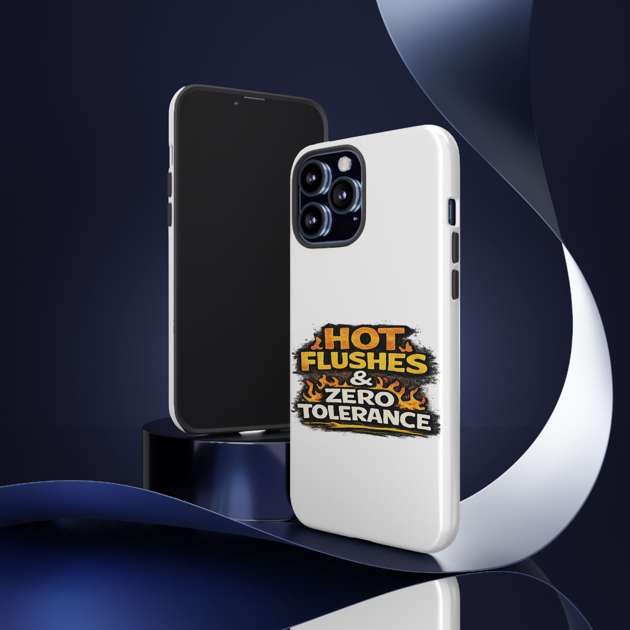 Phone Case — "Hot Flushes and Zero Tolerance"