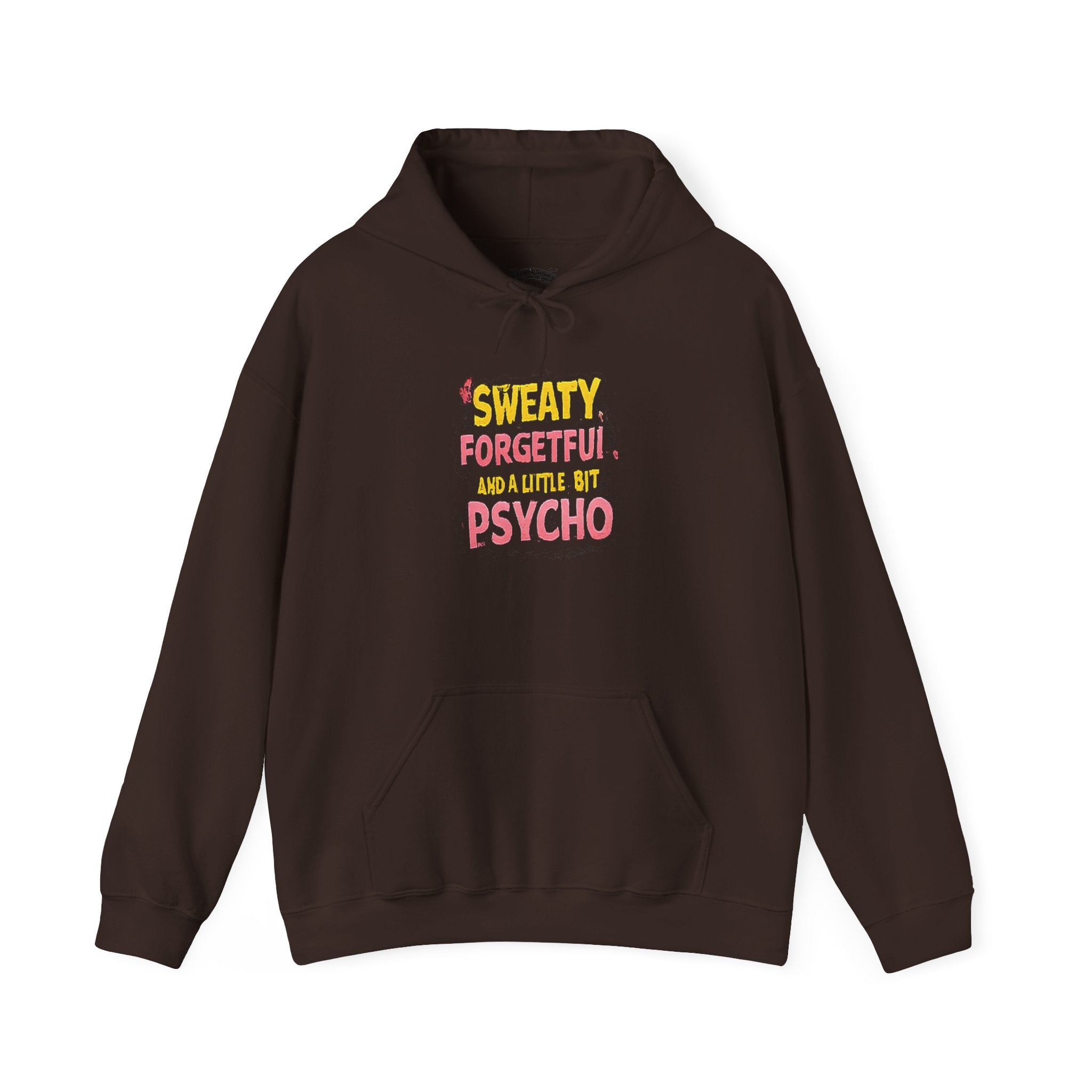Hoodie — "Sweaty, Forgetful & a Little Bit Psycho" Funny Graphic Pullover