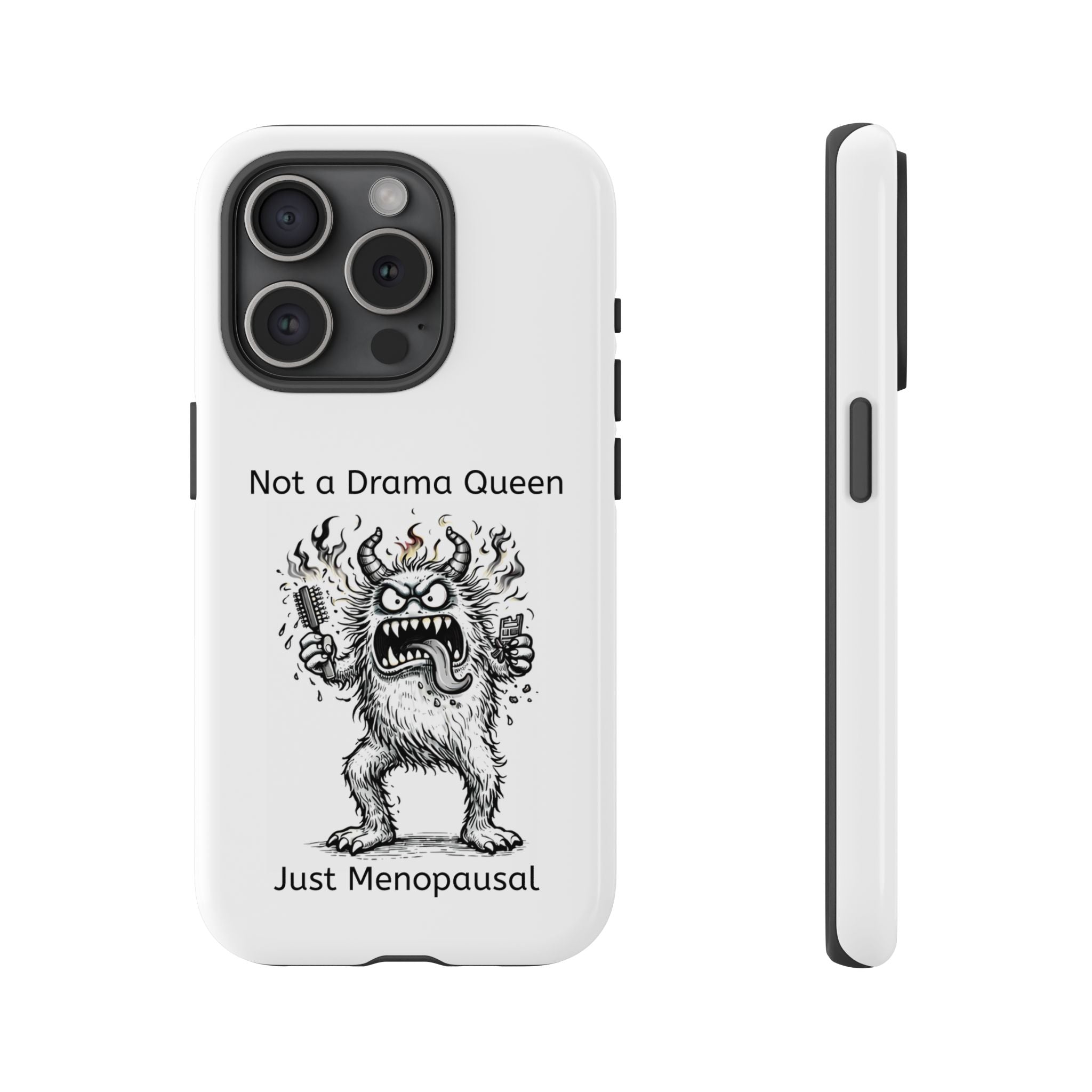 Phone Case — "Not a Drama Queen, Just Menopausal"