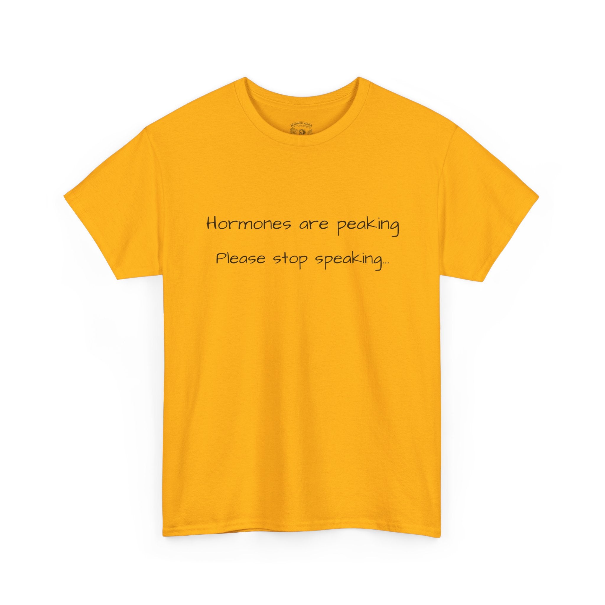 Hormones Are Peaking Tee — Funny Period Mood T-Shirt