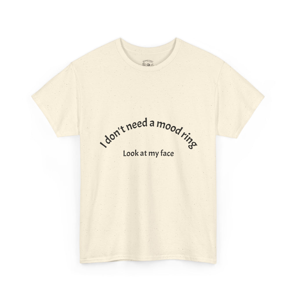 T‑Shirt — "I don't need a mood ring, look at my face" Graphic Tee