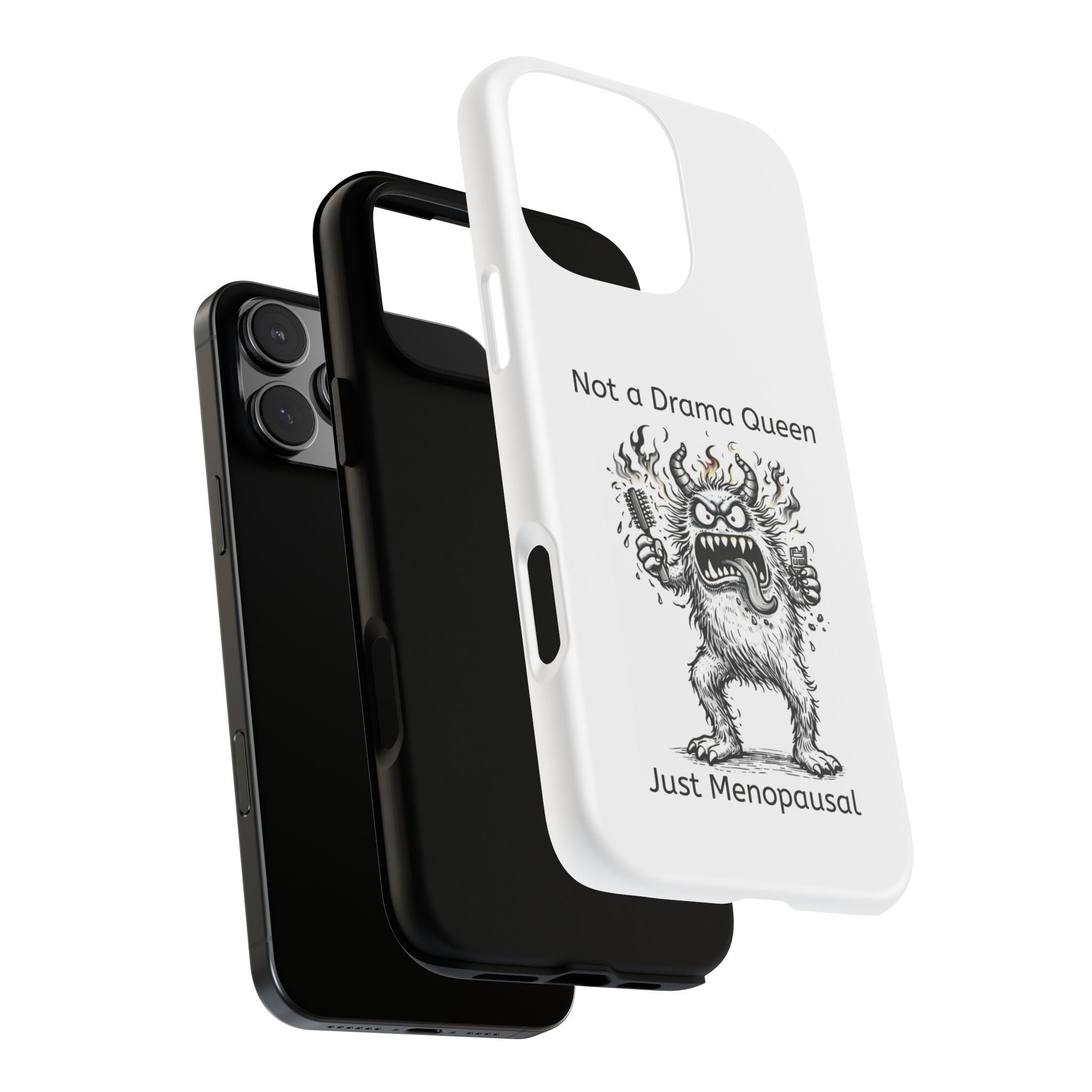 Phone Case — "Not a Drama Queen, Just Menopausal"