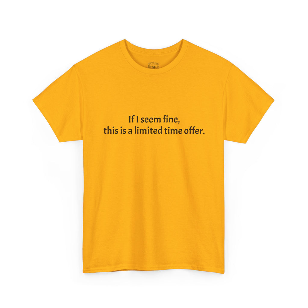 If I Seem Fine Tee — Funny Text Graphic T‑Shirt