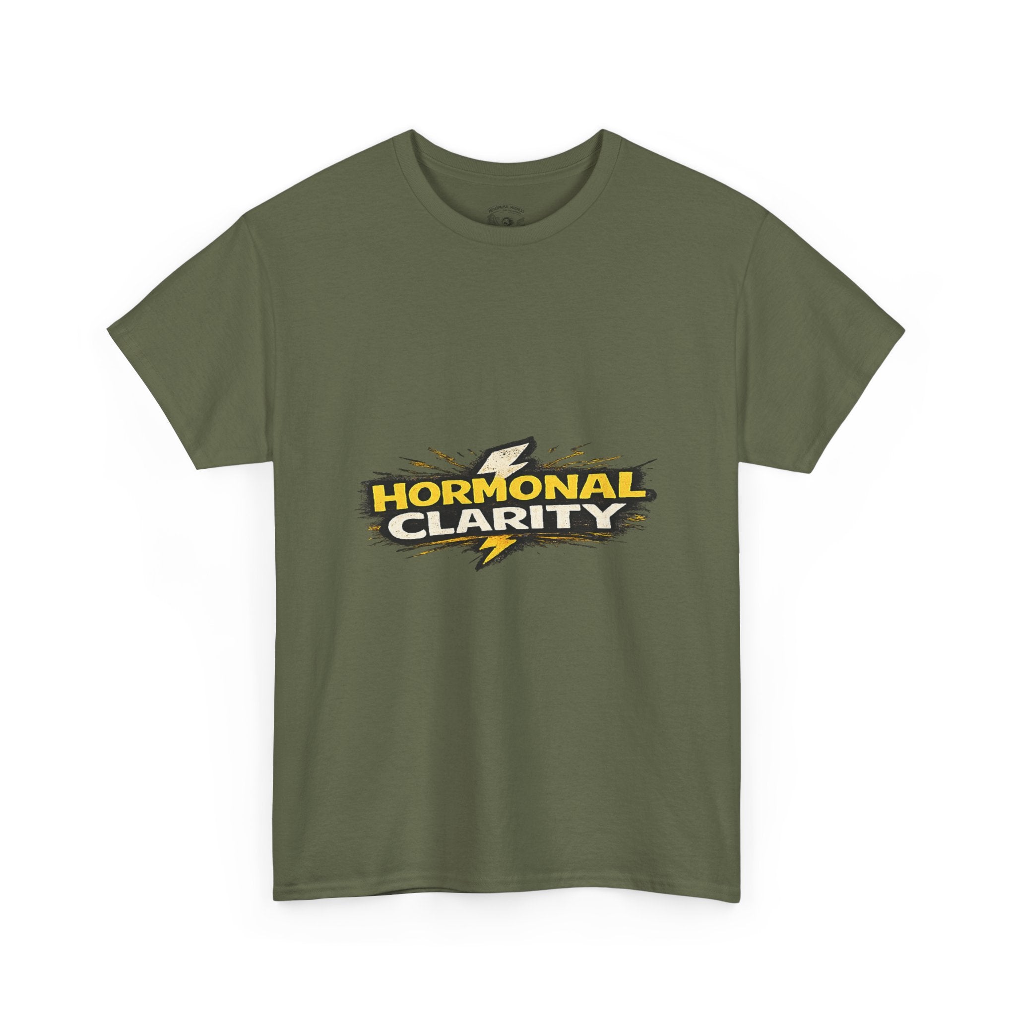 Hormonal Clarity T-Shirt — Funny Empowerment Tee