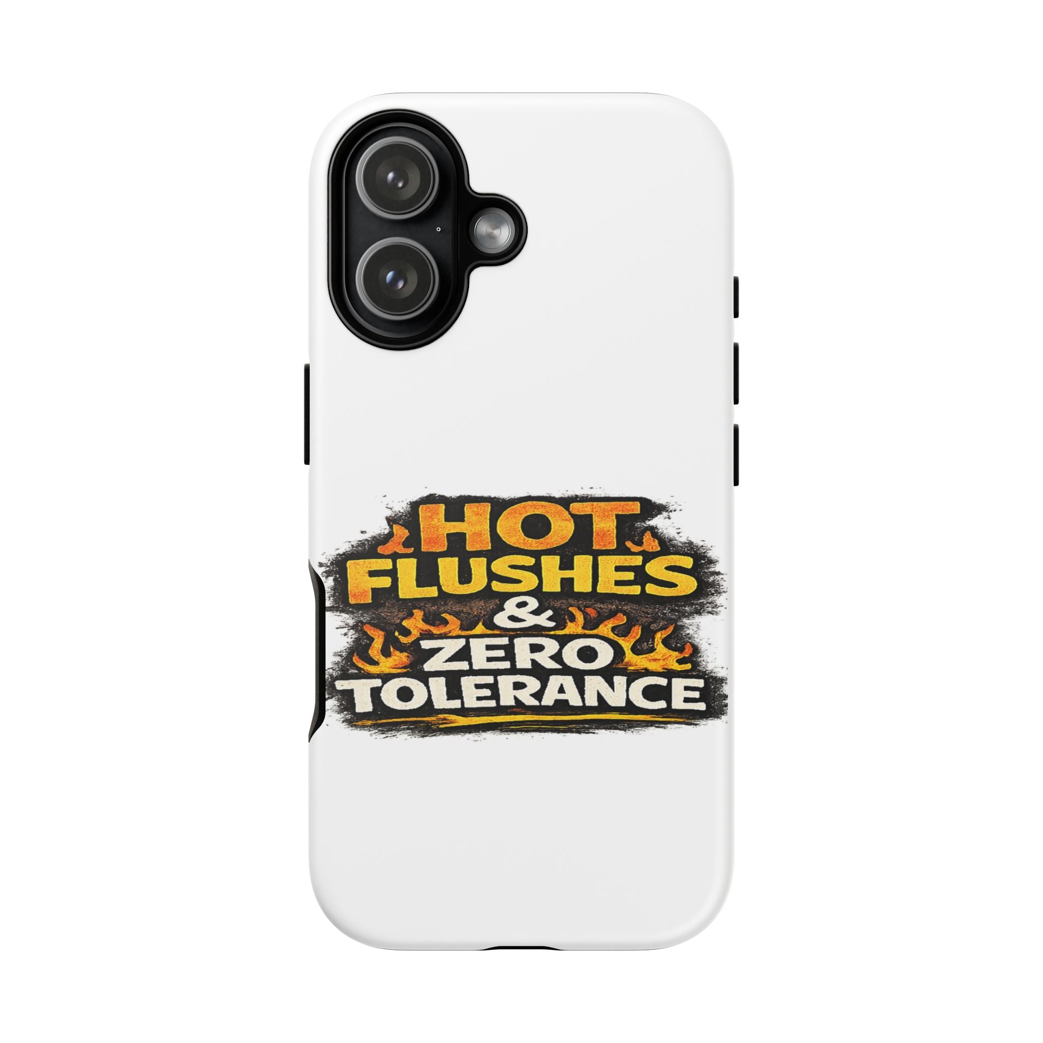 Phone Case — "Hot Flushes and Zero Tolerance"