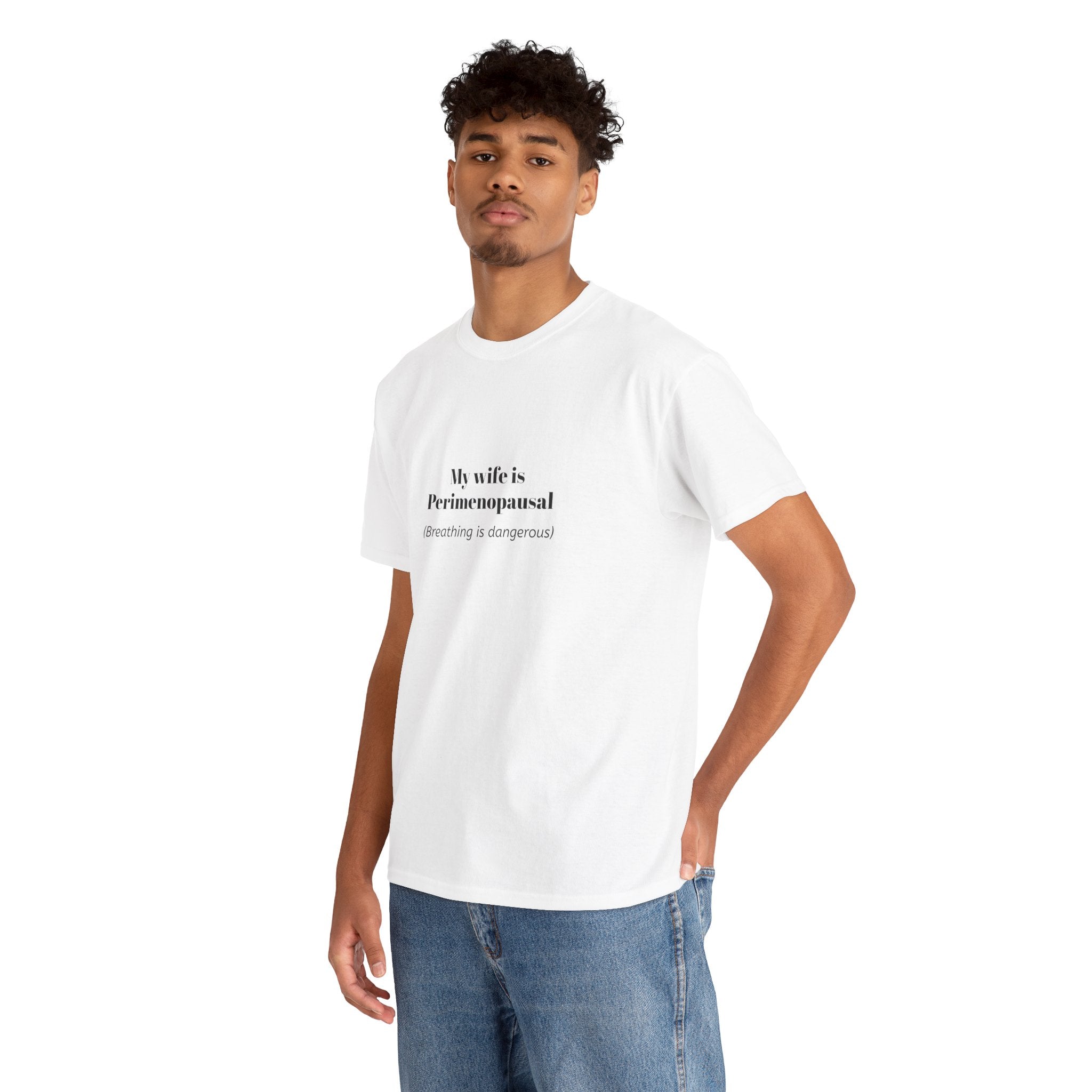 T-Shirt — "My wife is Perimenopausal (Breathing is dangerous)" Funny Menopause Tee
