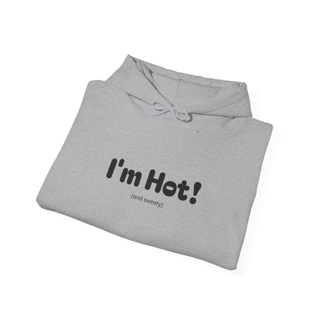 I'm Hot! (and sweaty) Hooded Sweatshirt — Minimal Graphic Cozy Pullover
