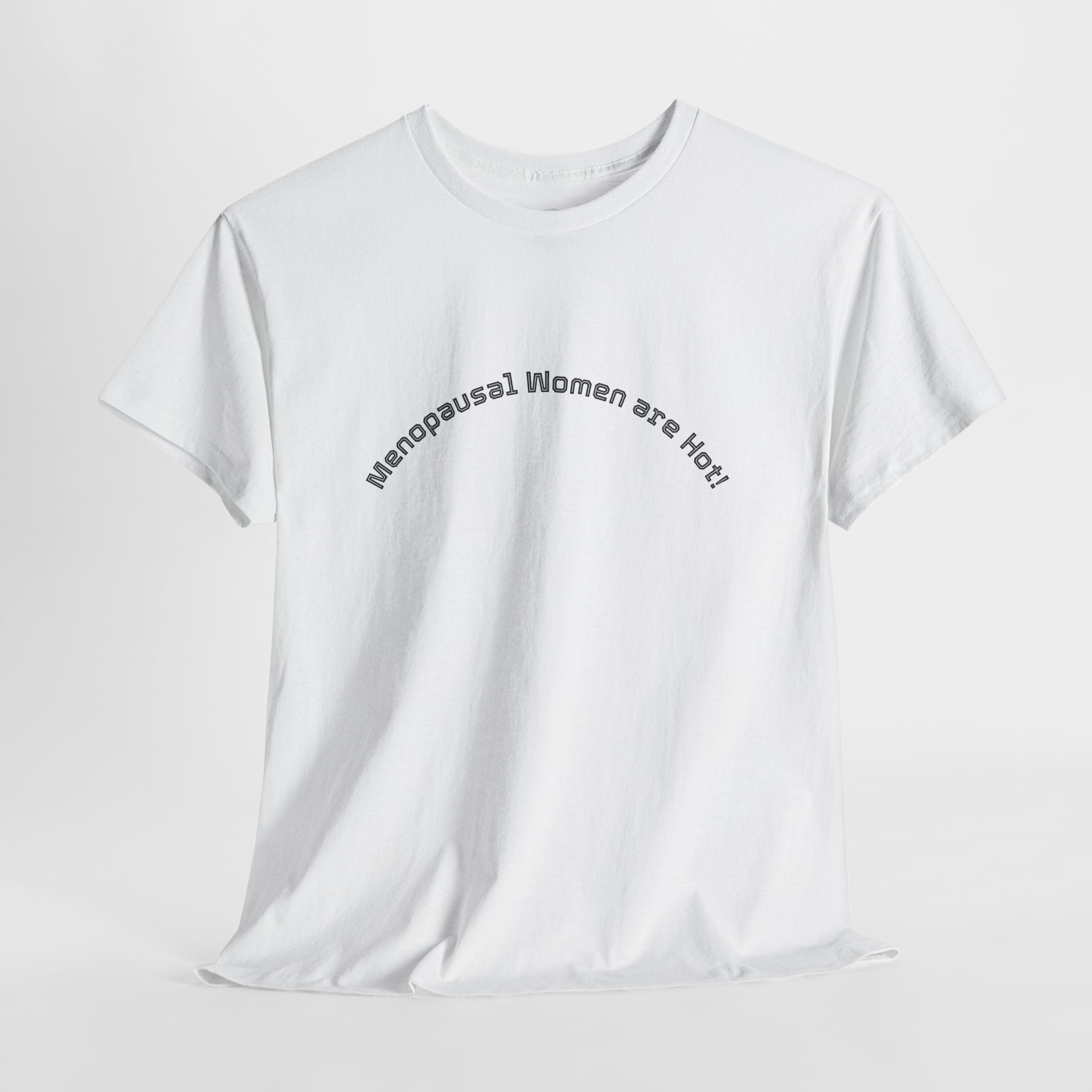 T‑Shirt — "Menopausal Women are Hot" Minimal Graphic Tee