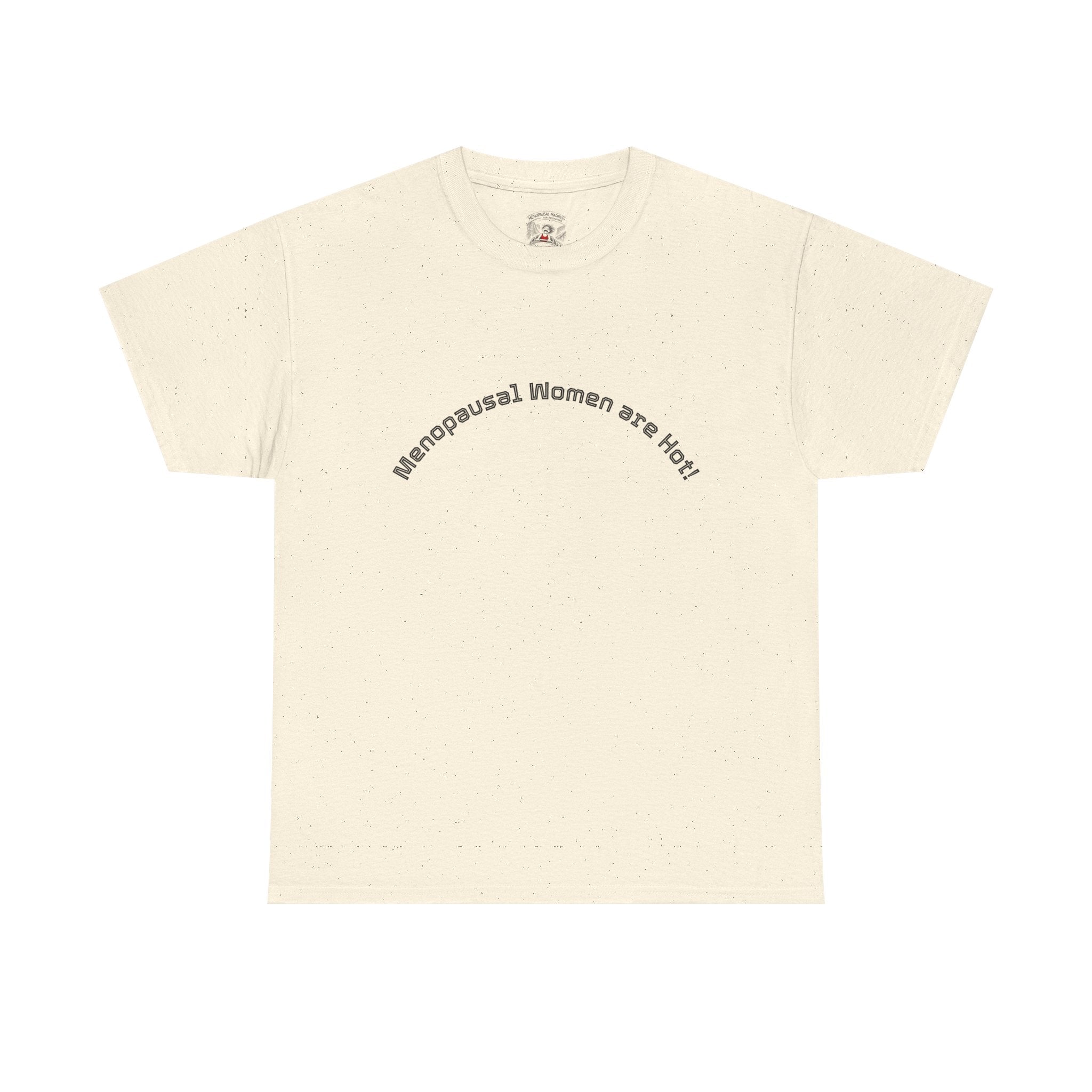 T‑Shirt — "Menopausal Women are Hot" Minimal Graphic Tee