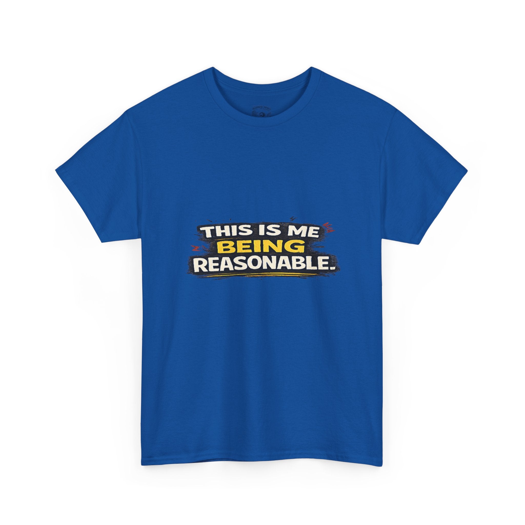 Being Reasonable T-Shirt — 'This Is Me Being Reasonable' Graphic Tee