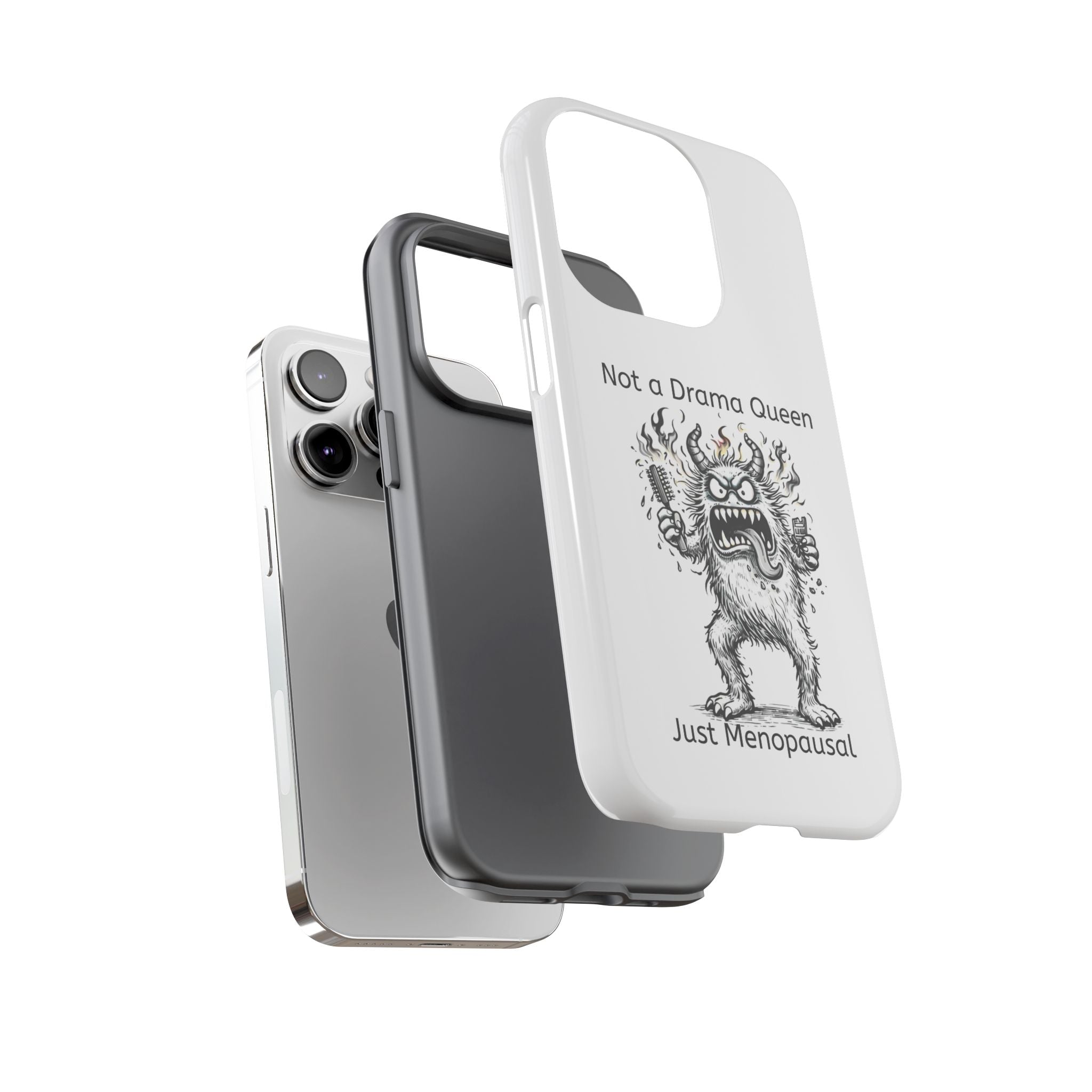 Phone Case — "Not a Drama Queen, Just Menopausal"