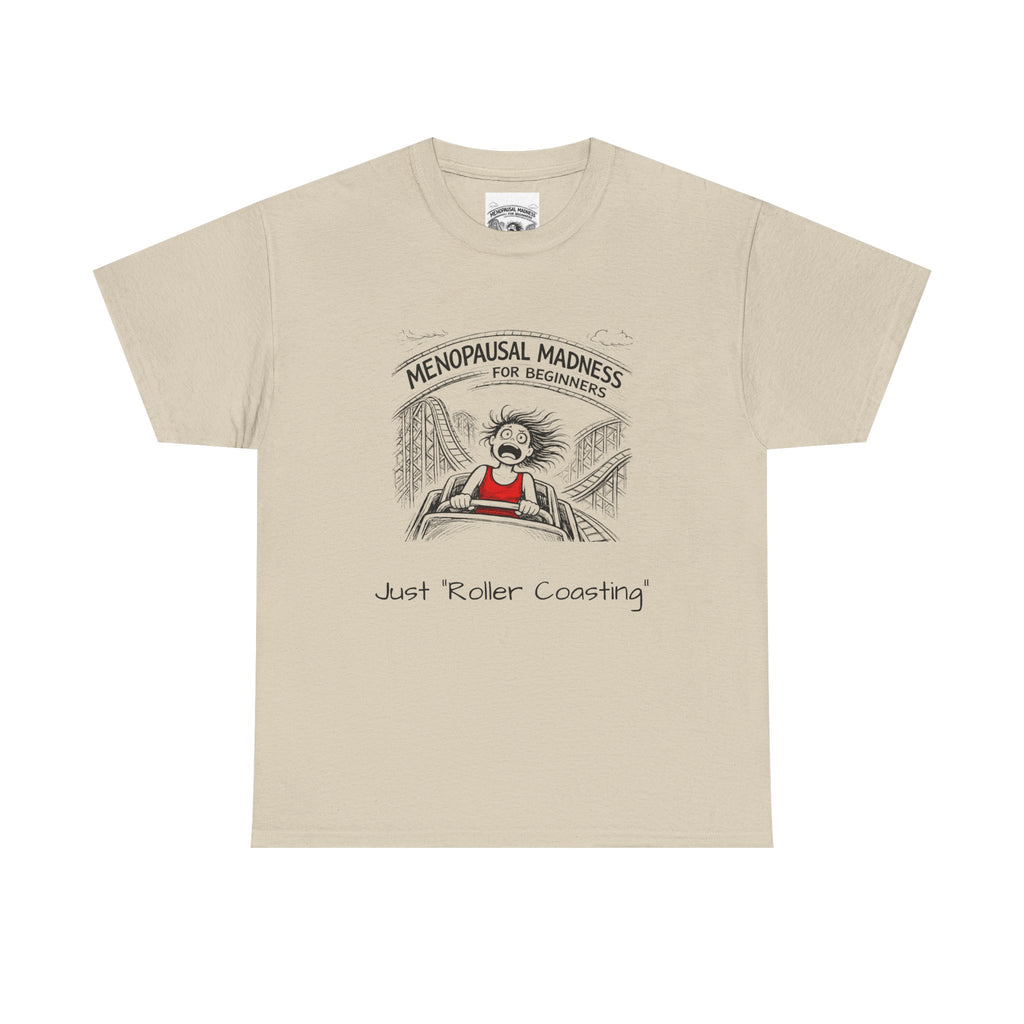 Menopausal Madness Tee — "Just Roller Coasting" Graphic T-Shirt