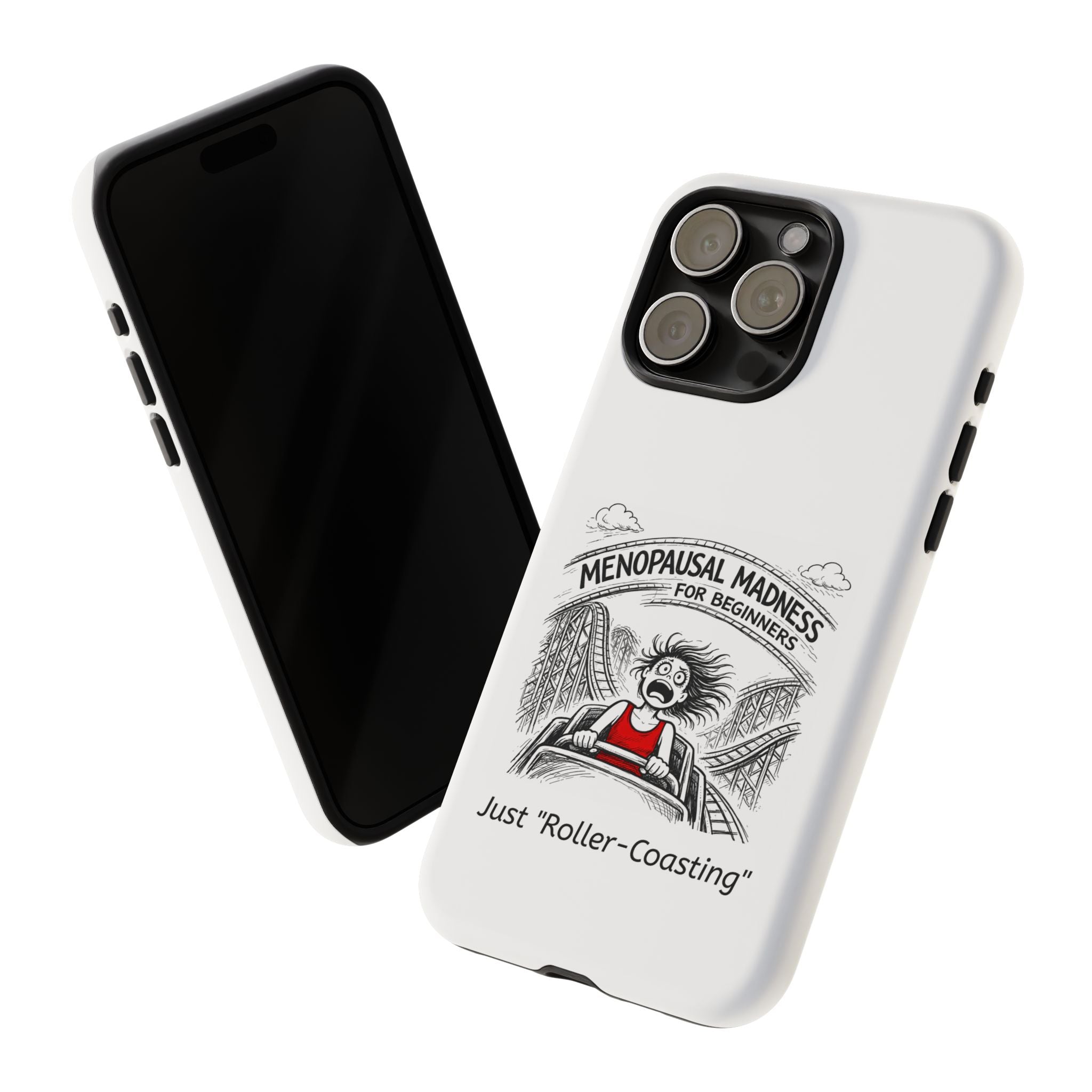 Phone Case - "Menopausal Madness for Beginners: Just 'Roller-Coasting'" Humorous Menopausal Women's Phone Cover