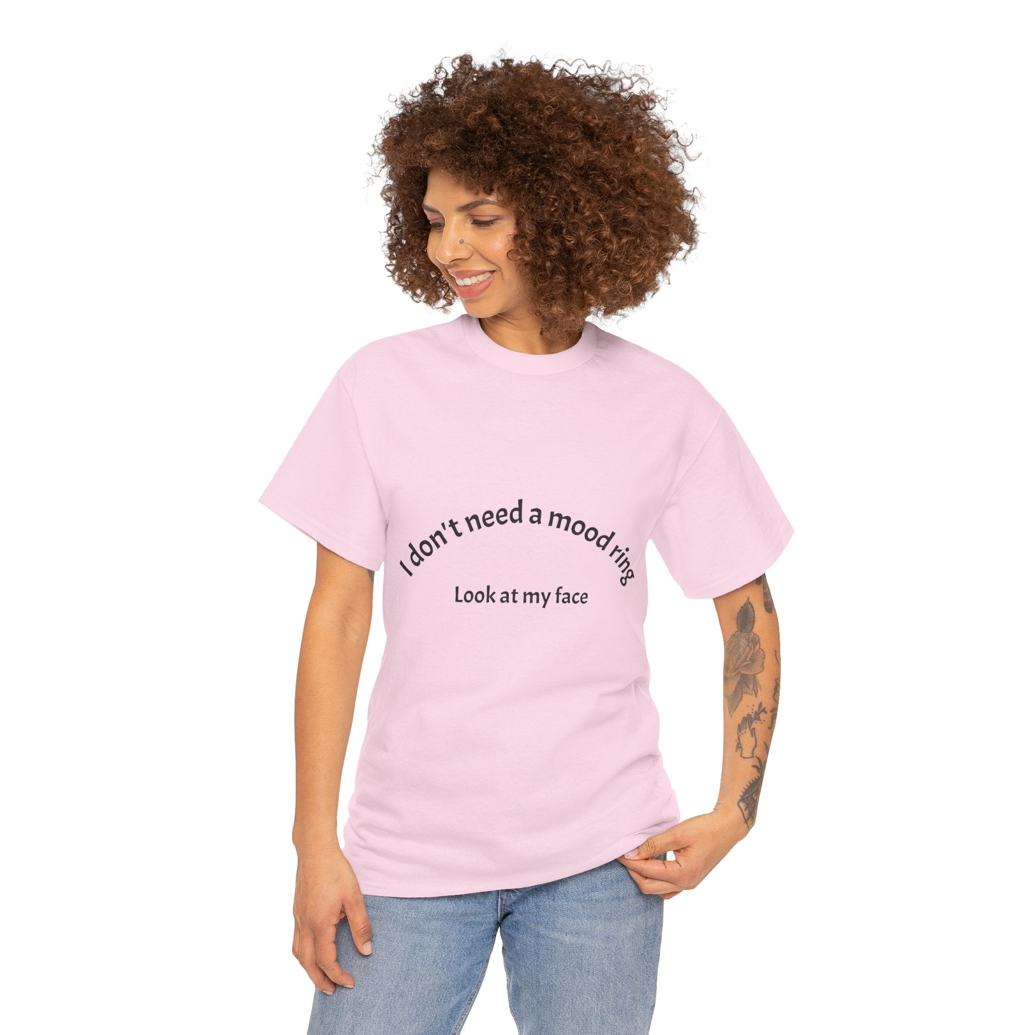 T‑Shirt — "I don't need a mood ring, look at my face" Graphic Tee