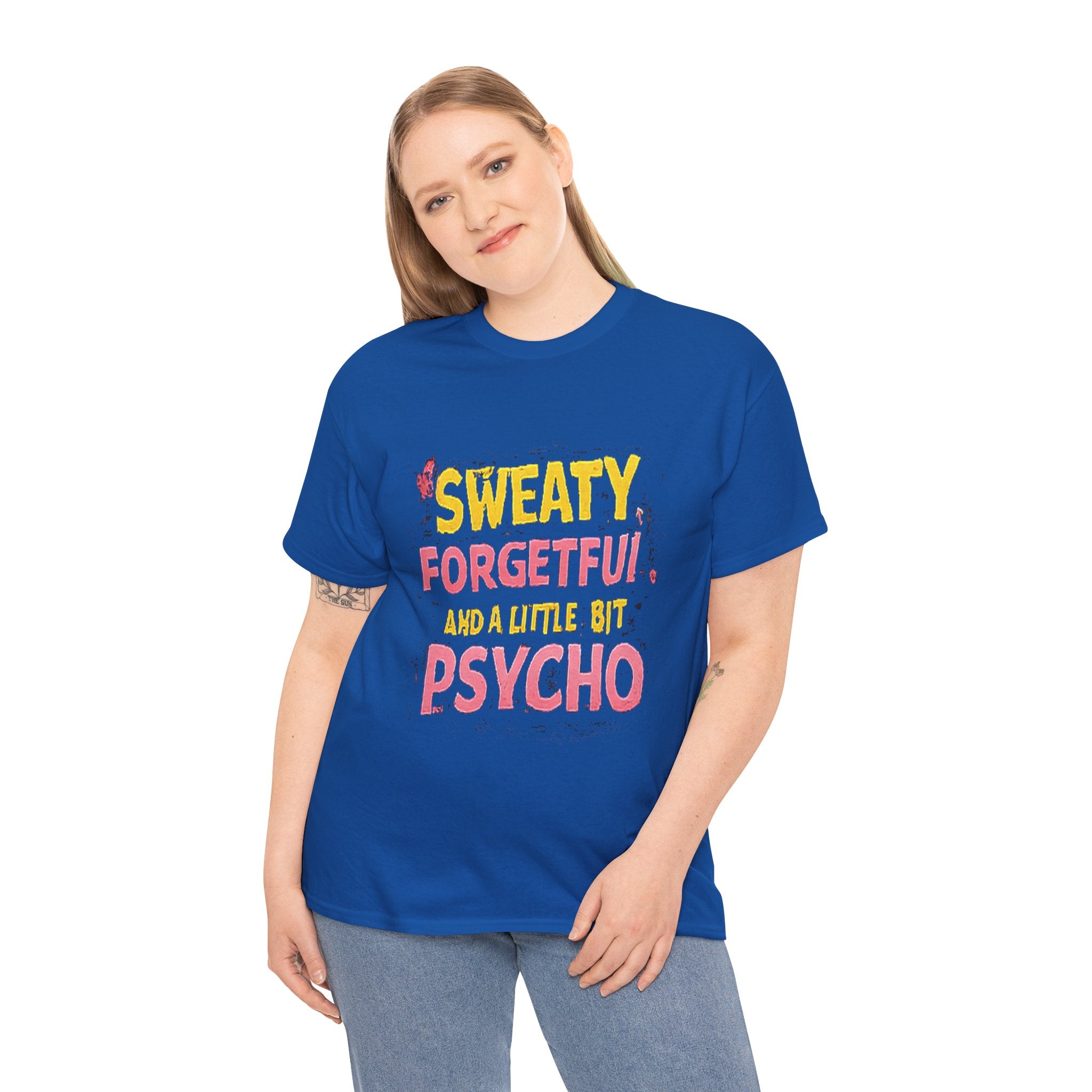 Sweaty, Forgetful and a Little Bit Psycho T-Shirt