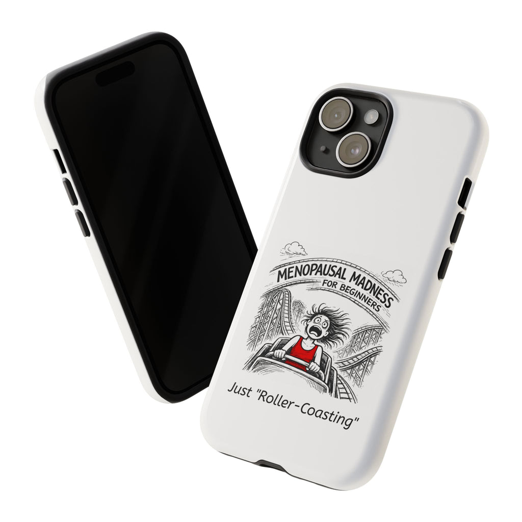 Phone Case - "Menopausal Madness for Beginners: Just 'Roller-Coasting'" Humorous Menopausal Women's Phone Cover