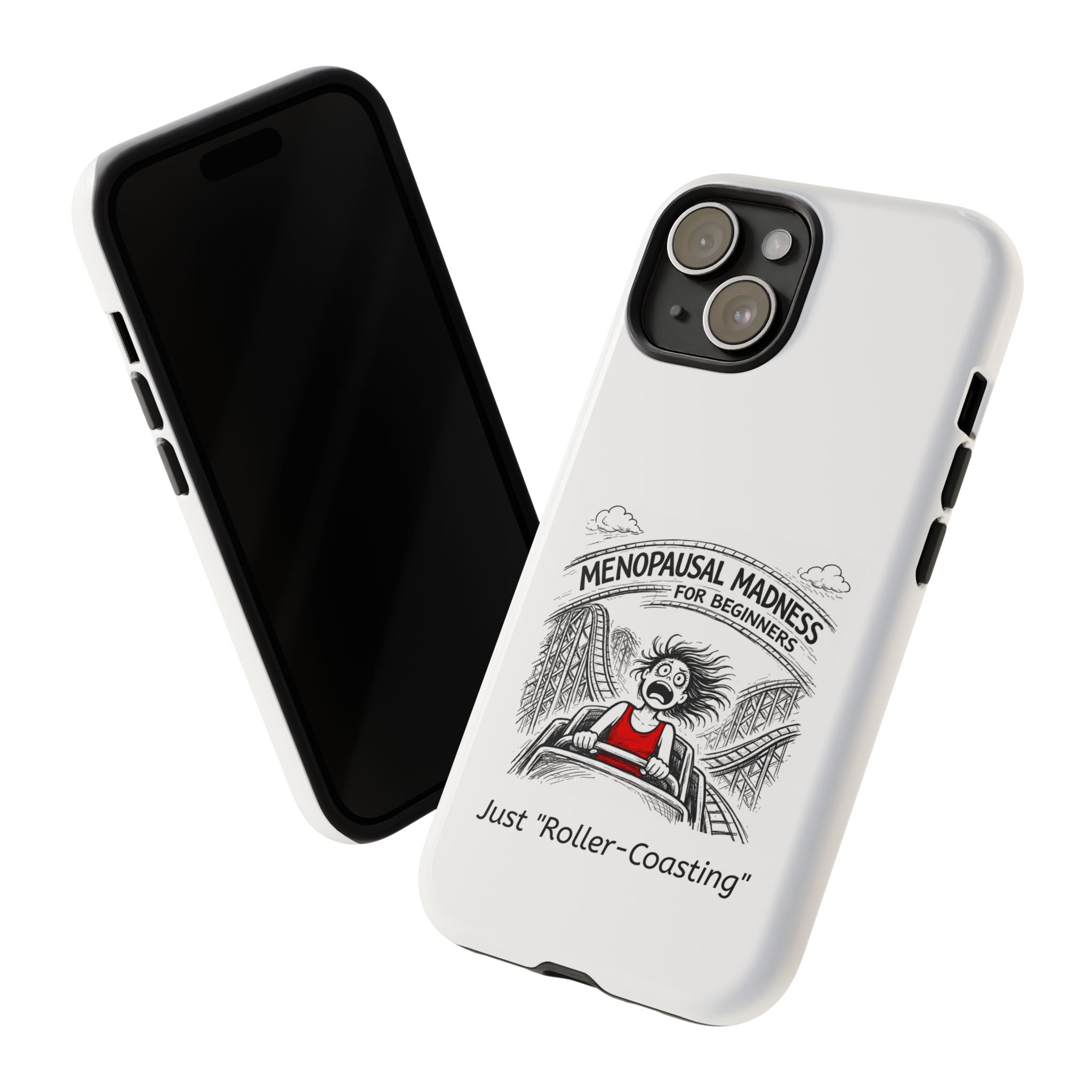 Phone Case - "Menopausal Madness for Beginners: Just 'Roller-Coasting'" Humorous Menopausal Women's Phone Cover