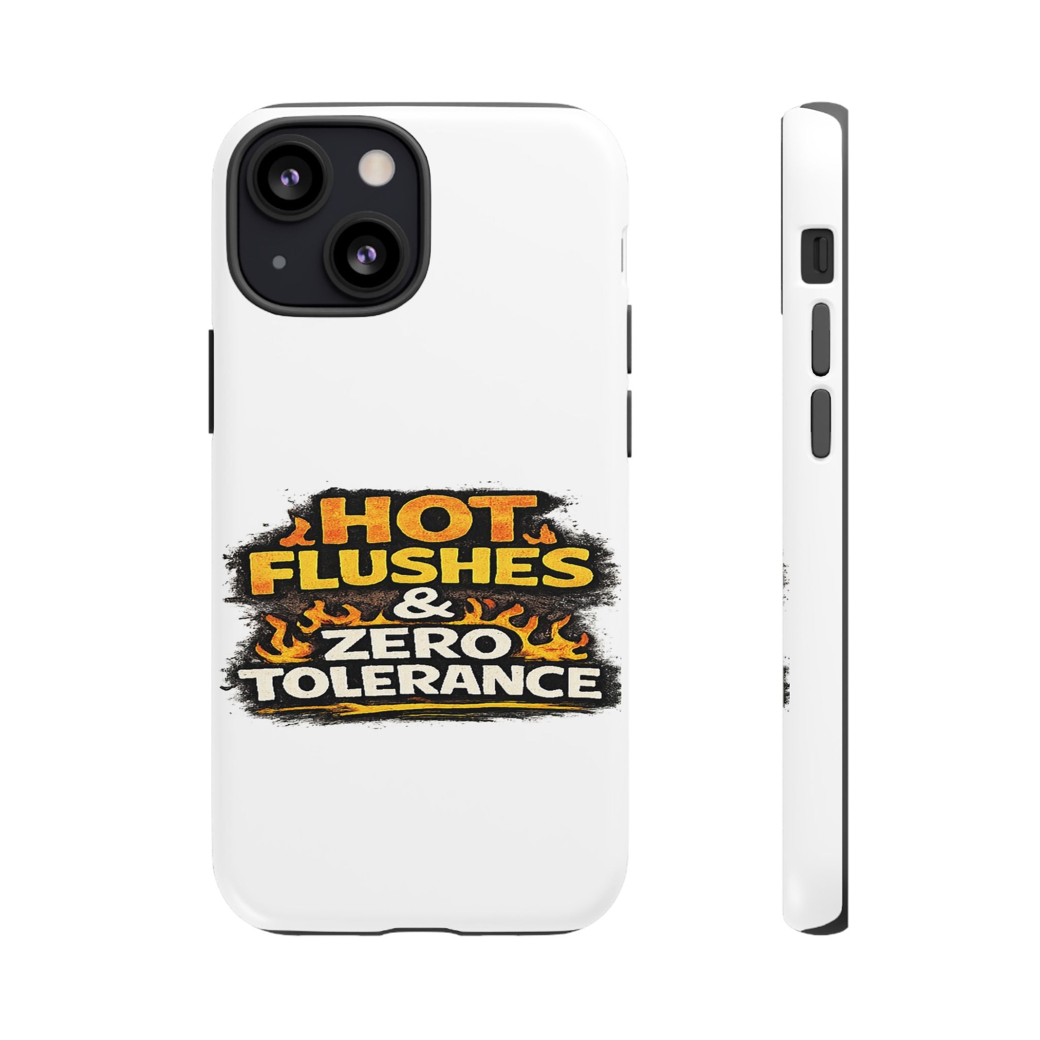 Phone Case — "Hot Flushes and Zero Tolerance"