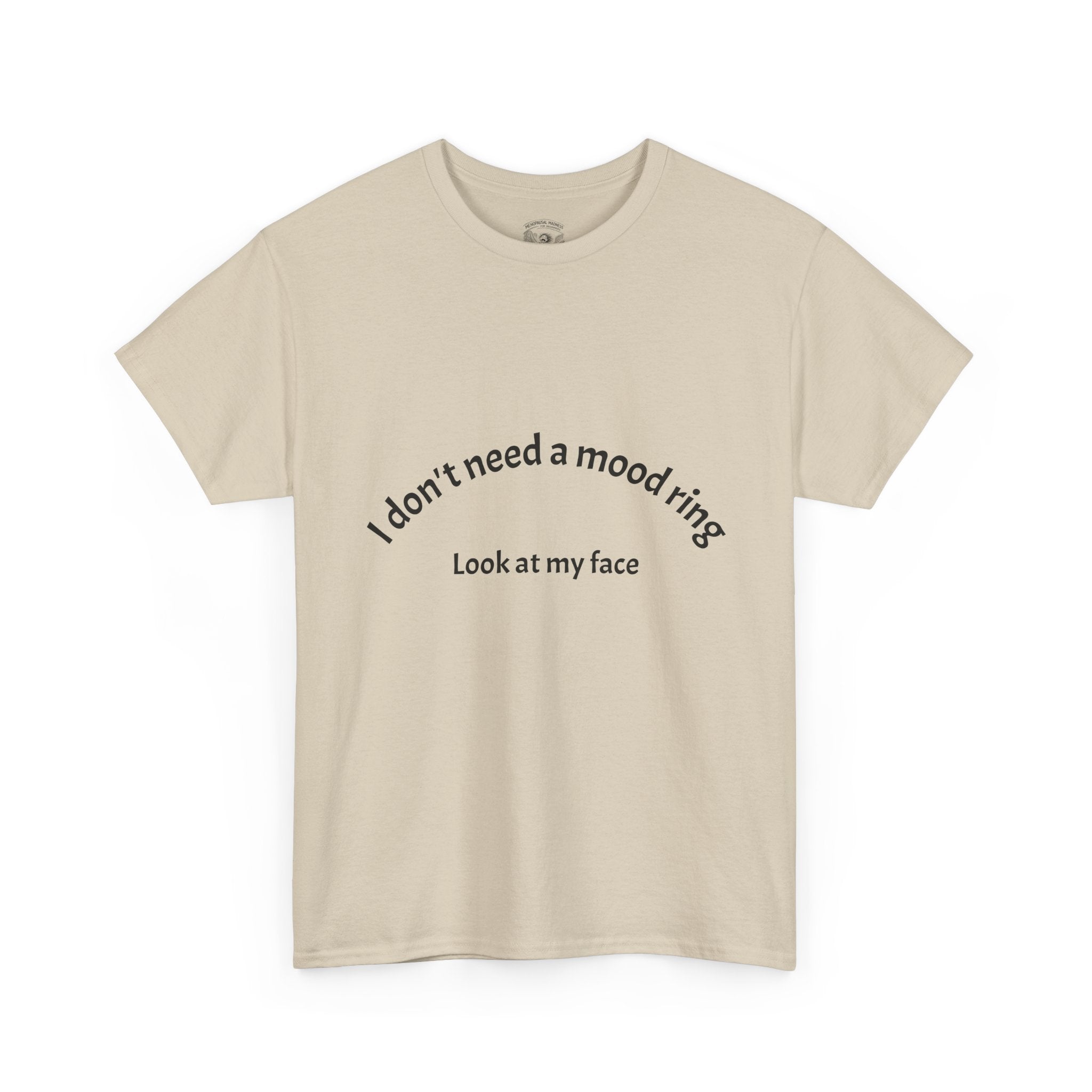 T‑Shirt — "I don't need a mood ring, look at my face" Graphic Tee