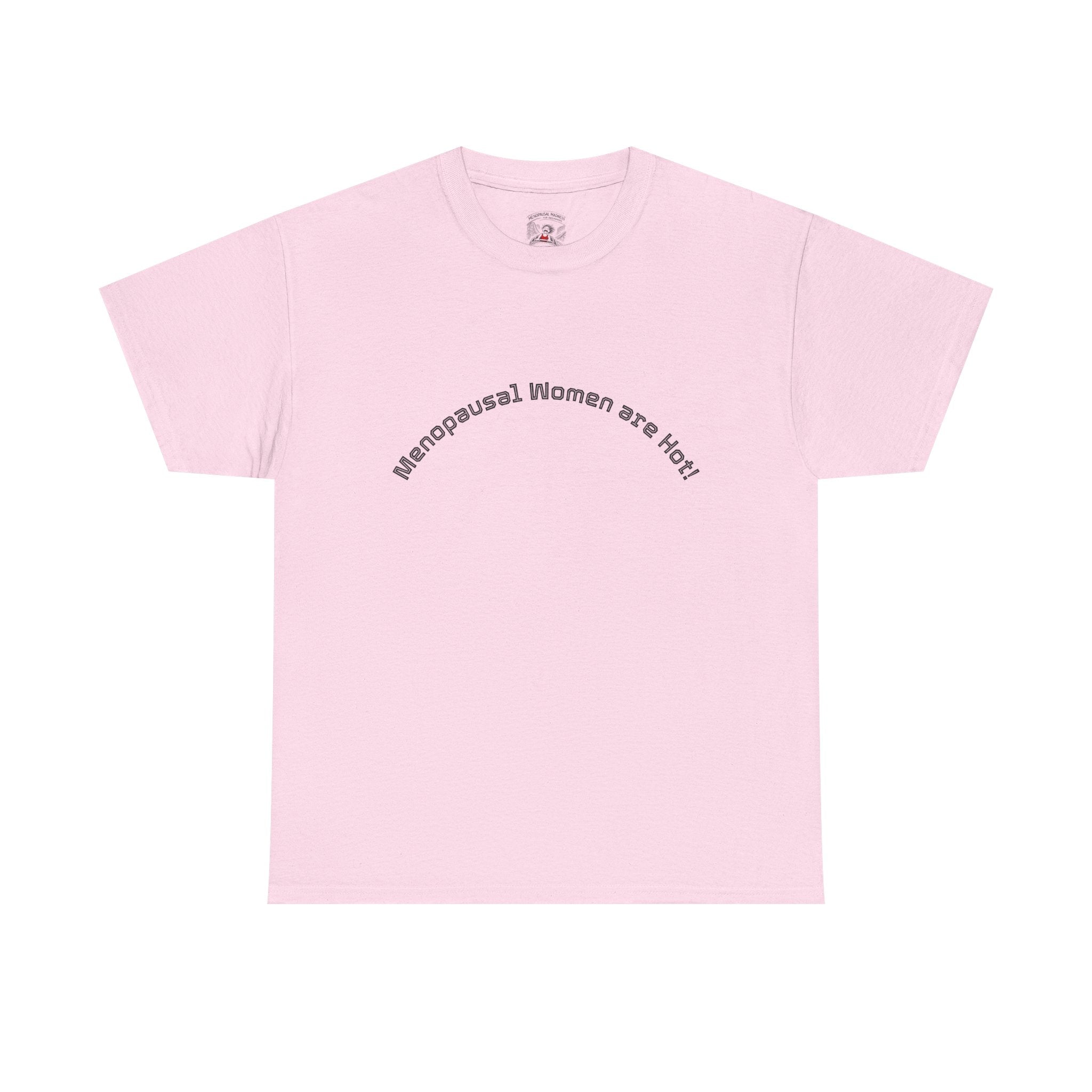 T‑Shirt — "Menopausal Women are Hot" Minimal Graphic Tee