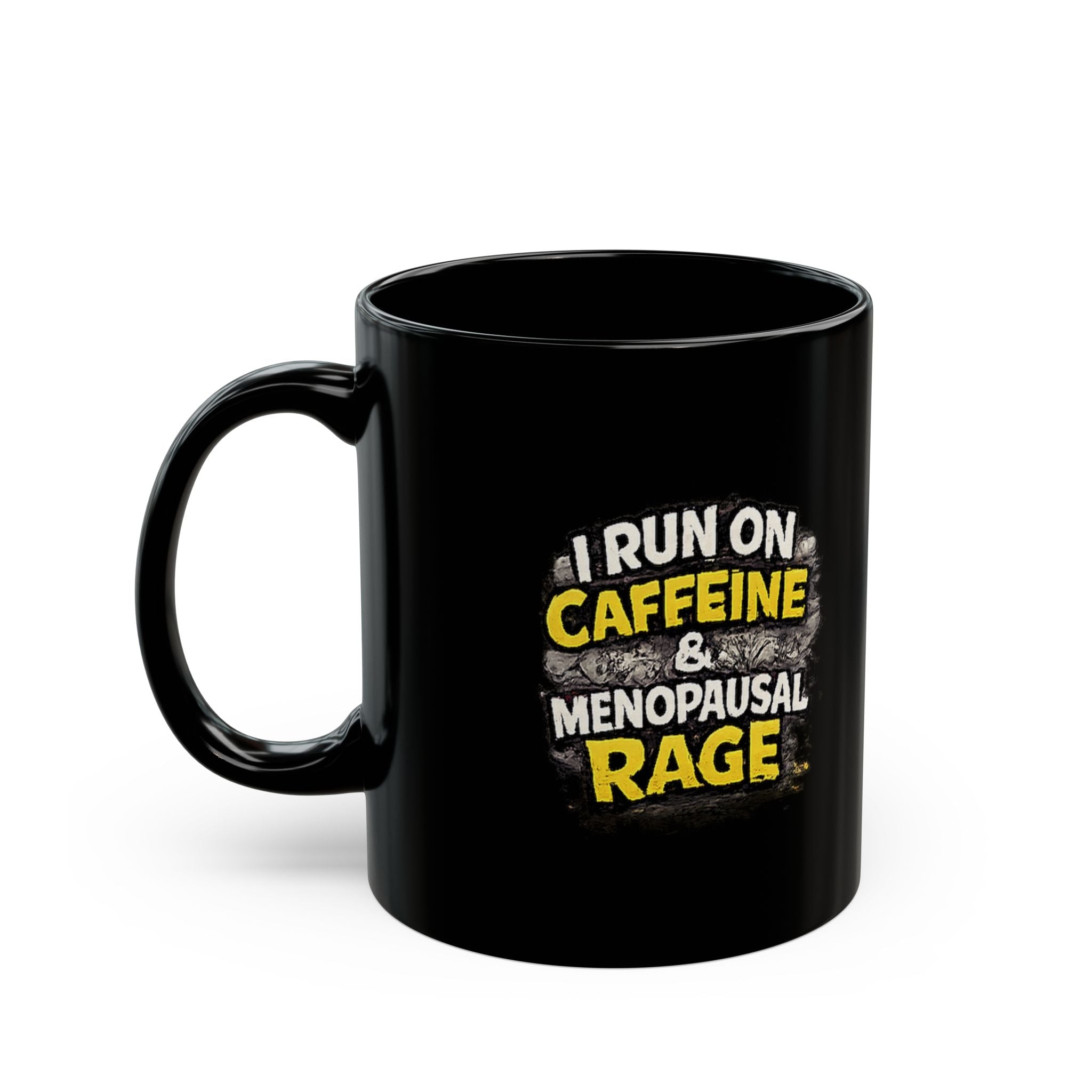 "I run on coffee and menopausal rage" Black Mug — Funny Novelty Coffee Cup (11oz/15oz)