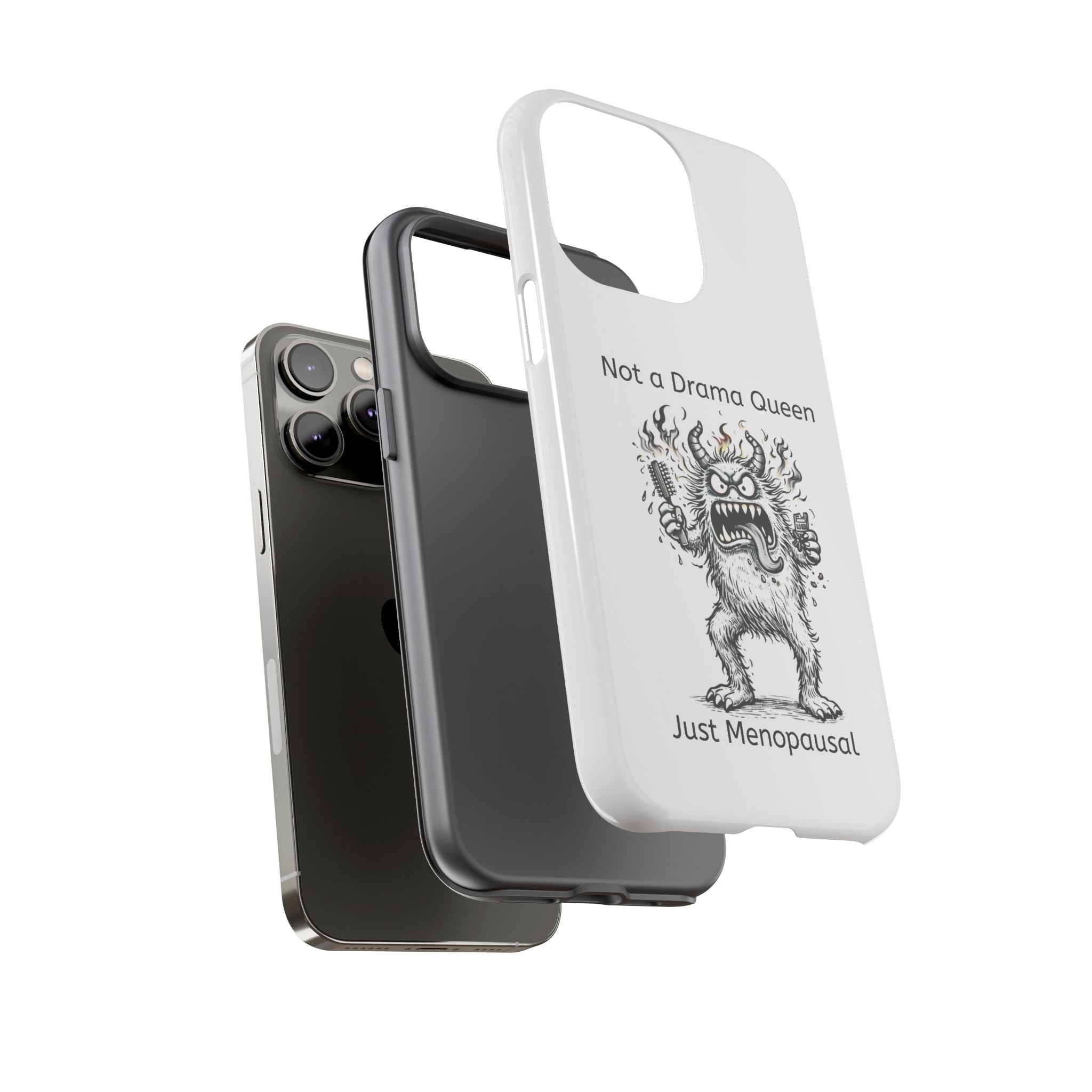 Phone Case — "Not a Drama Queen, Just Menopausal"