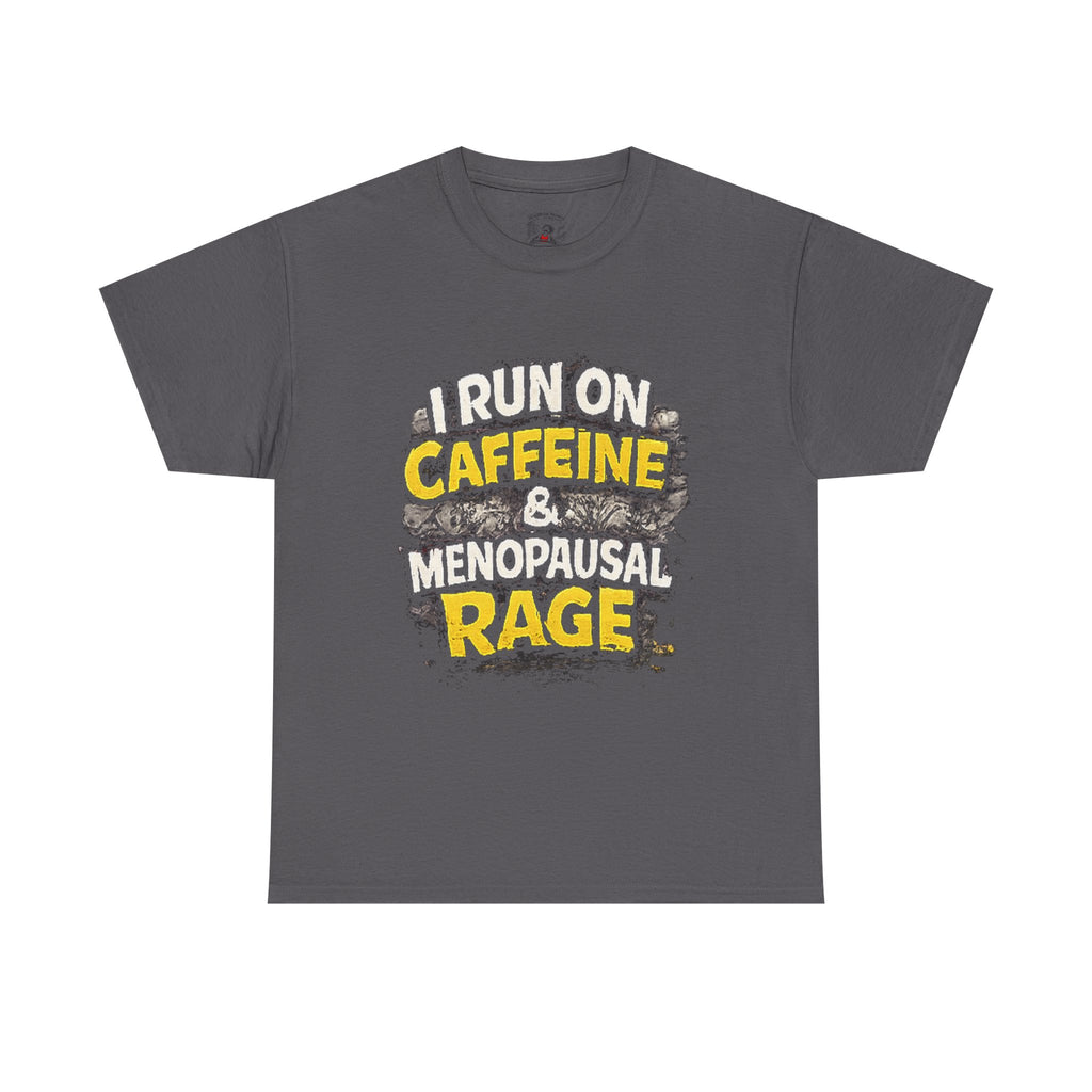 Menopause Tee — “I Run on Caffeine & Menopausal Rage” Funny Graphic T-Shirt