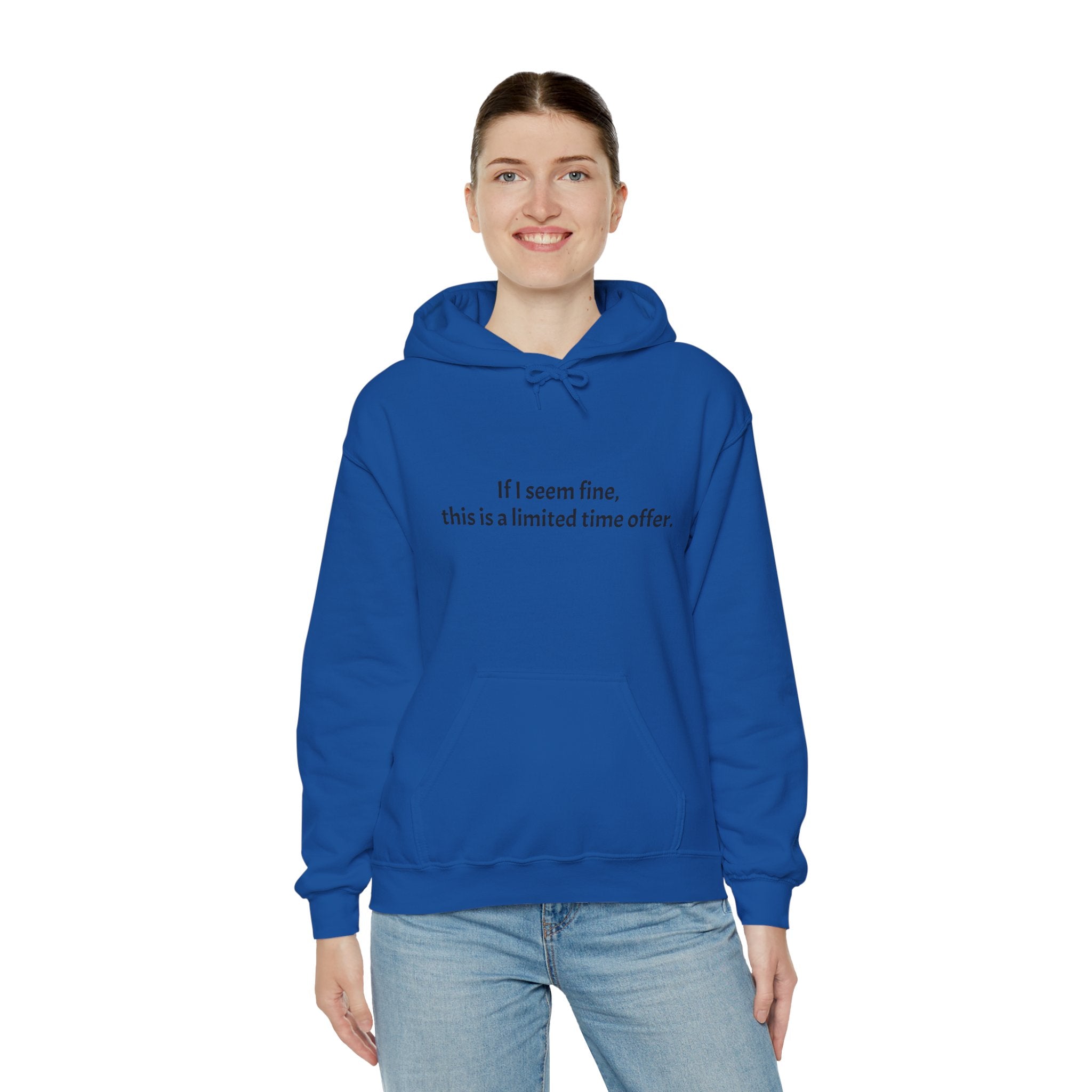 Hoodie — “If I seem fine, this is a limited time offer.” Minimal Comfort Pullover