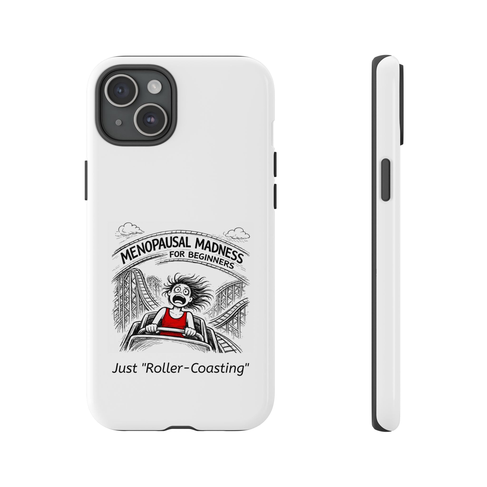 Phone Case - "Menopausal Madness for Beginners: Just 'Roller-Coasting'" Humorous Menopausal Women's Phone Cover