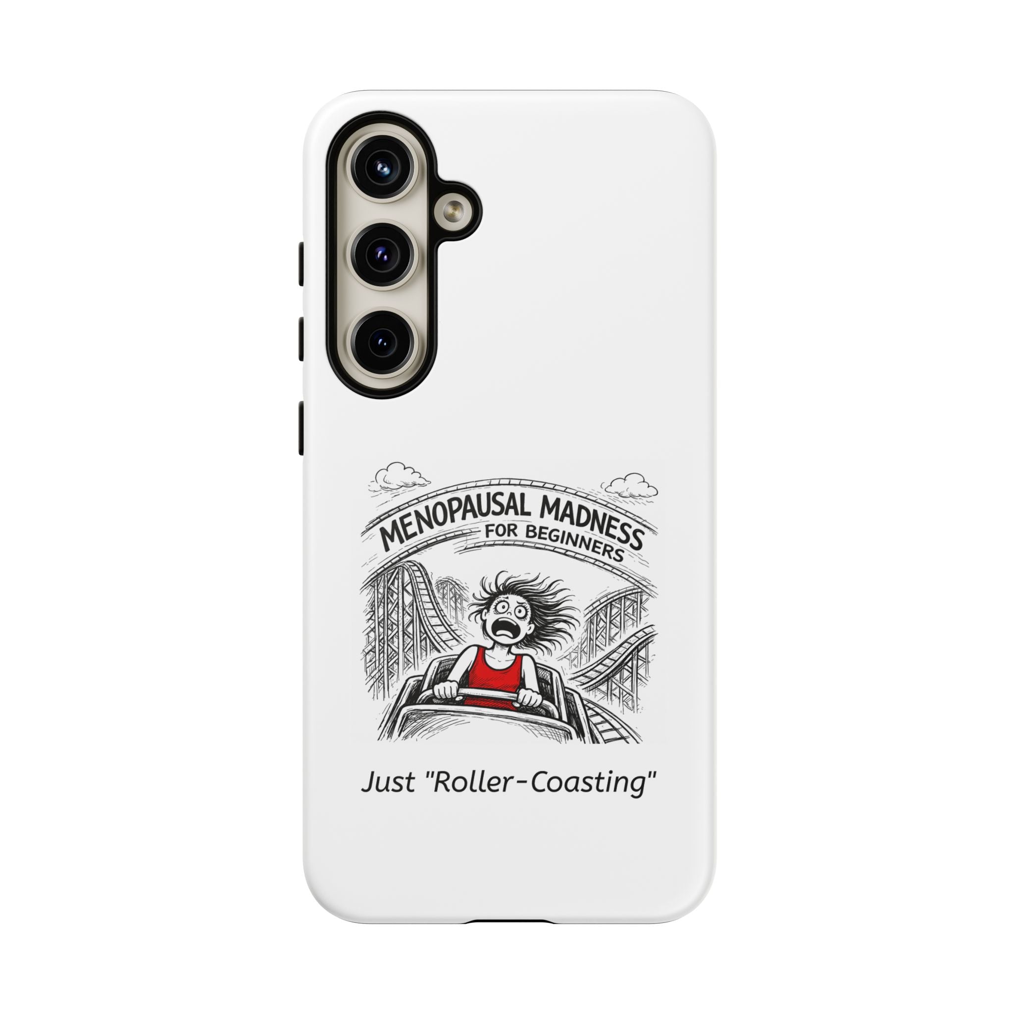 Phone Case - "Menopausal Madness for Beginners: Just 'Roller-Coasting'" Humorous Menopausal Women's Phone Cover