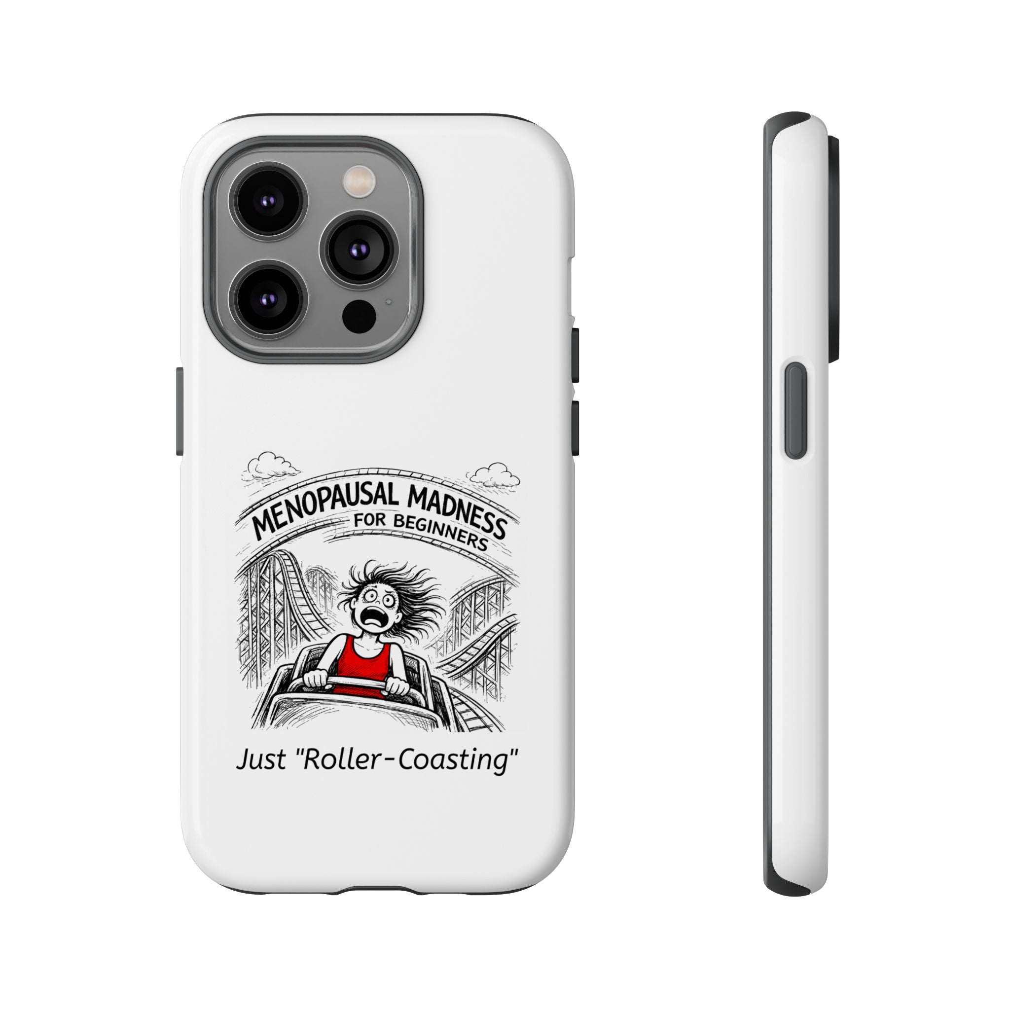 Phone Case - "Menopausal Madness for Beginners: Just 'Roller-Coasting'" Humorous Menopausal Women's Phone Cover