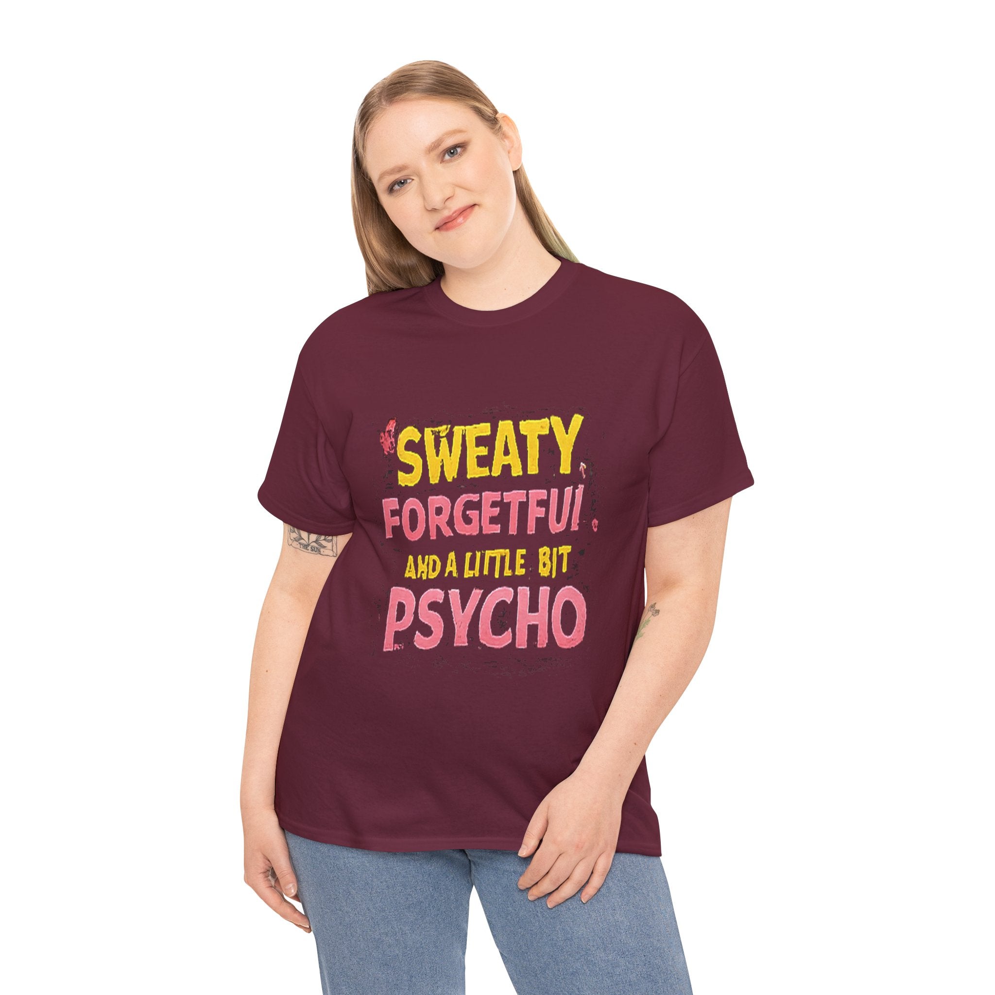 Sweaty, Forgetful and a Little Bit Psycho T-Shirt