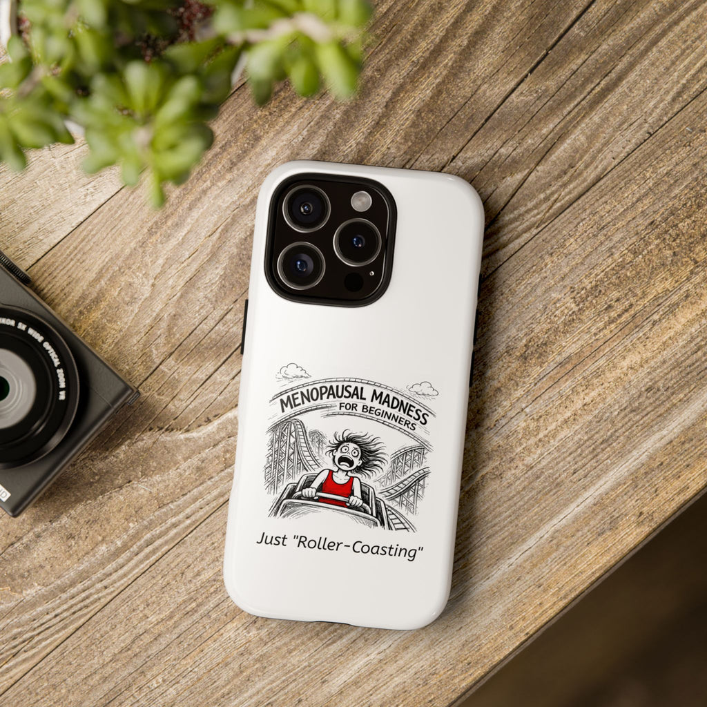 Phone Case - "Menopausal Madness for Beginners: Just 'Roller-Coasting'" Humorous Menopausal Women's Phone Cover