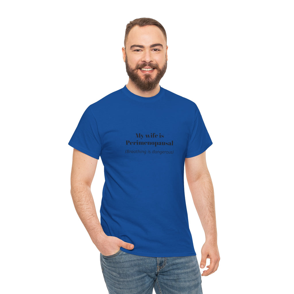 T-Shirt — "My wife is Perimenopausal (Breathing is dangerous)" Funny Menopause Tee