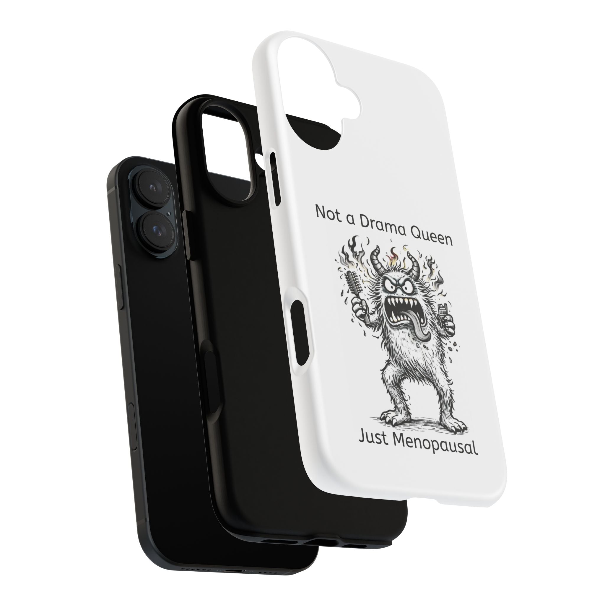 Phone Case — "Not a Drama Queen, Just Menopausal"