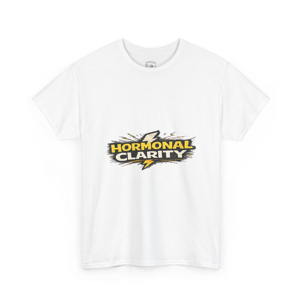Hormonal Clarity T-Shirt — Funny Empowerment Tee