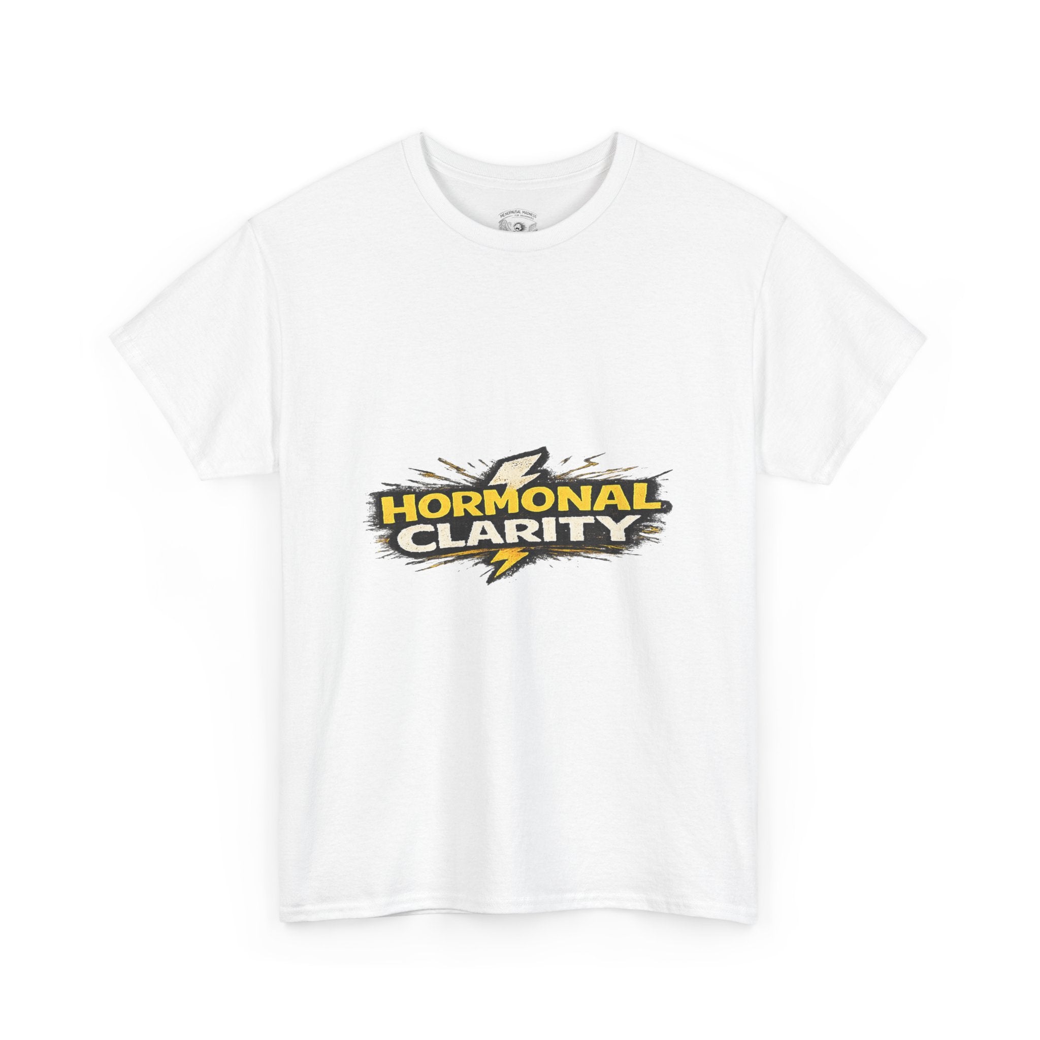 Hormonal Clarity T-Shirt — Funny Empowerment Tee