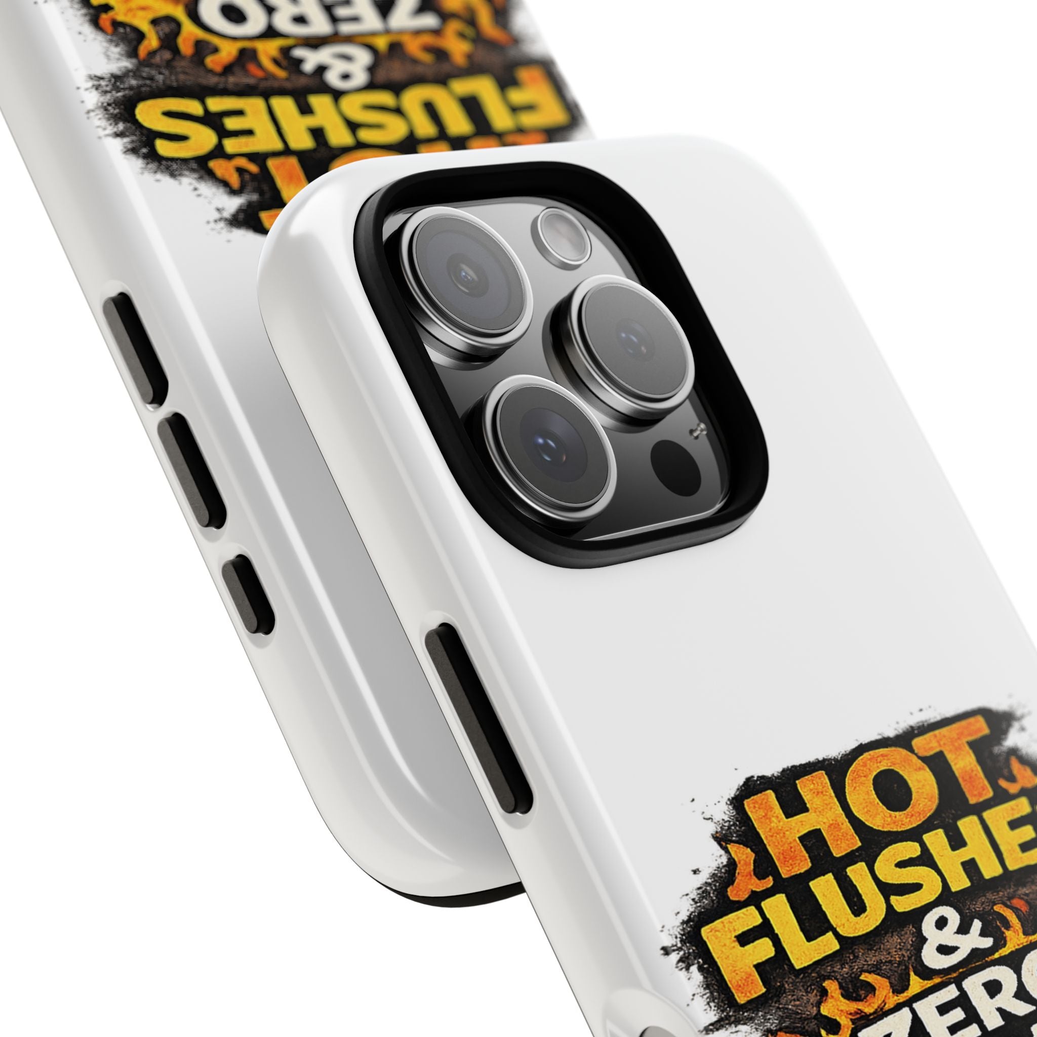 Phone Case — "Hot Flushes and Zero Tolerance"