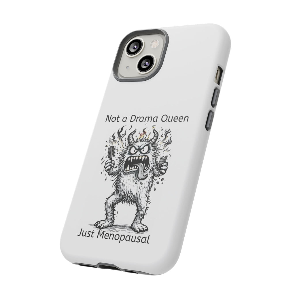 Phone Case — "Not a Drama Queen, Just Menopausal"